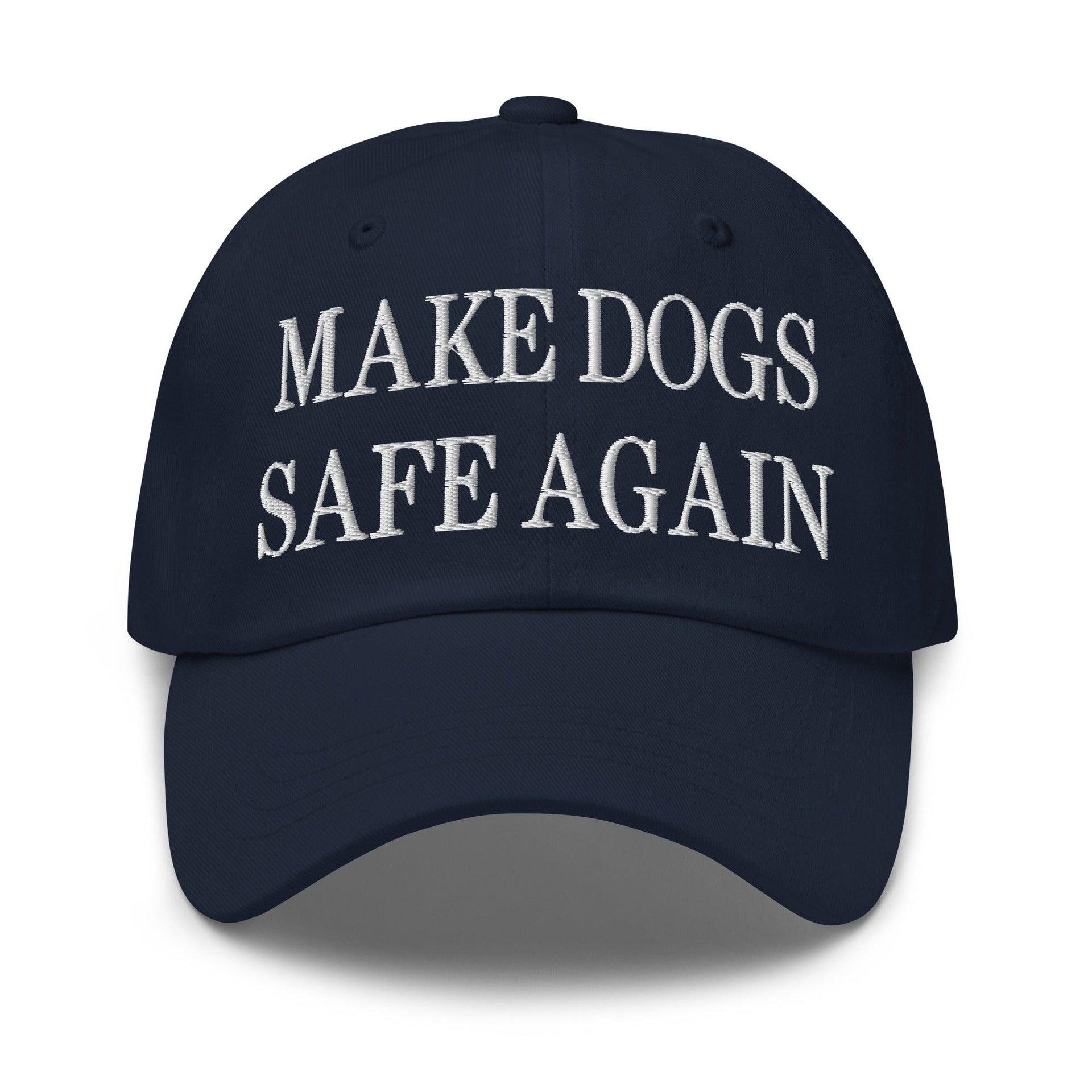 Make Dogs Safe Again Embroidered Dad Hat Navy Capital Crowns Dad Hats Make Again