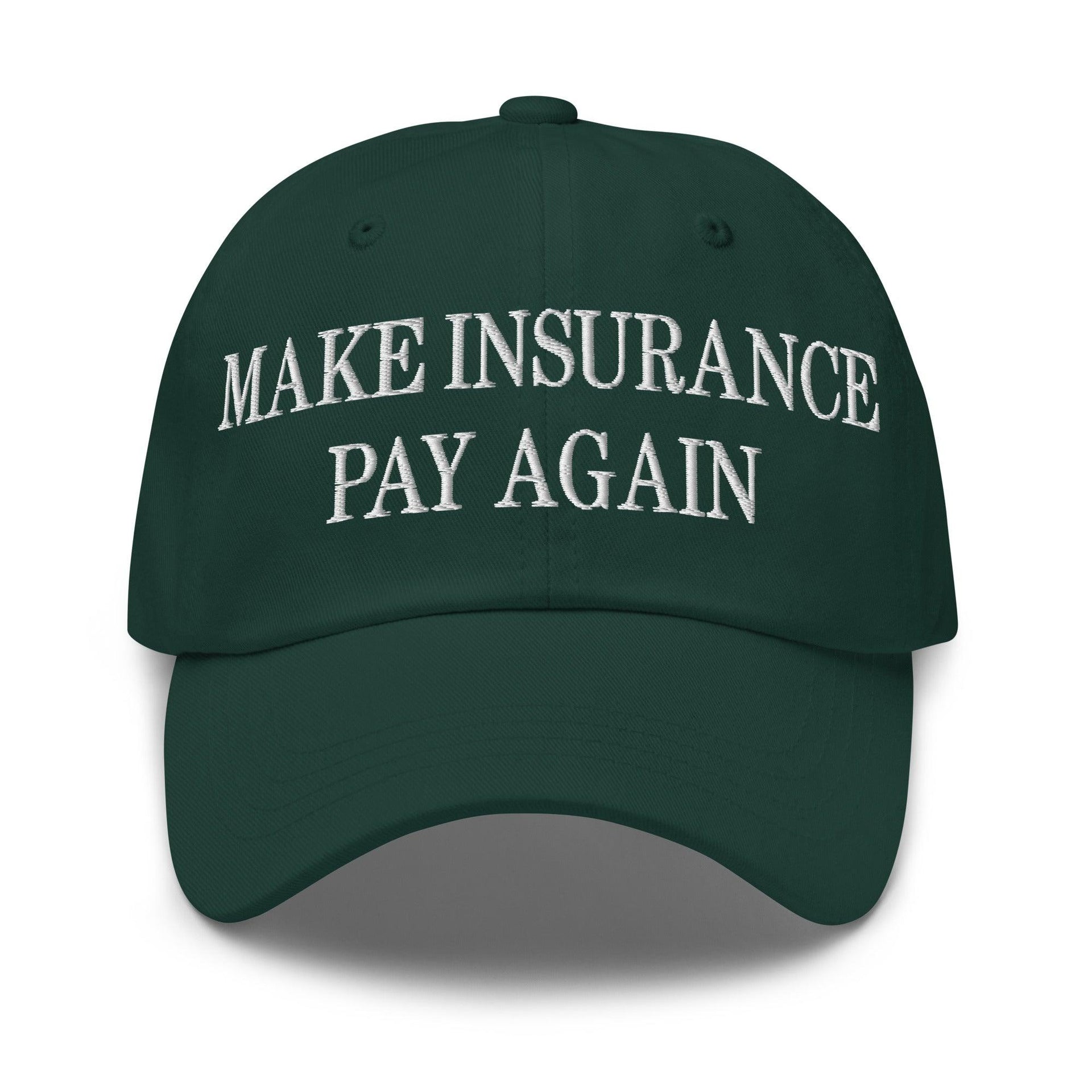Make Insurance Pay Again Embroidered Dad Hat Spruce Capital Crowns Dad Hats Make Again
