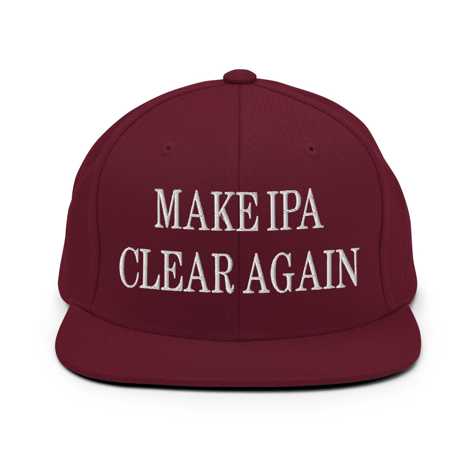 Make IPA Clear Again Embroidered Flat Bill Brim Snapback Hat Maroon Capital Crowns Make Again Snapback Hats