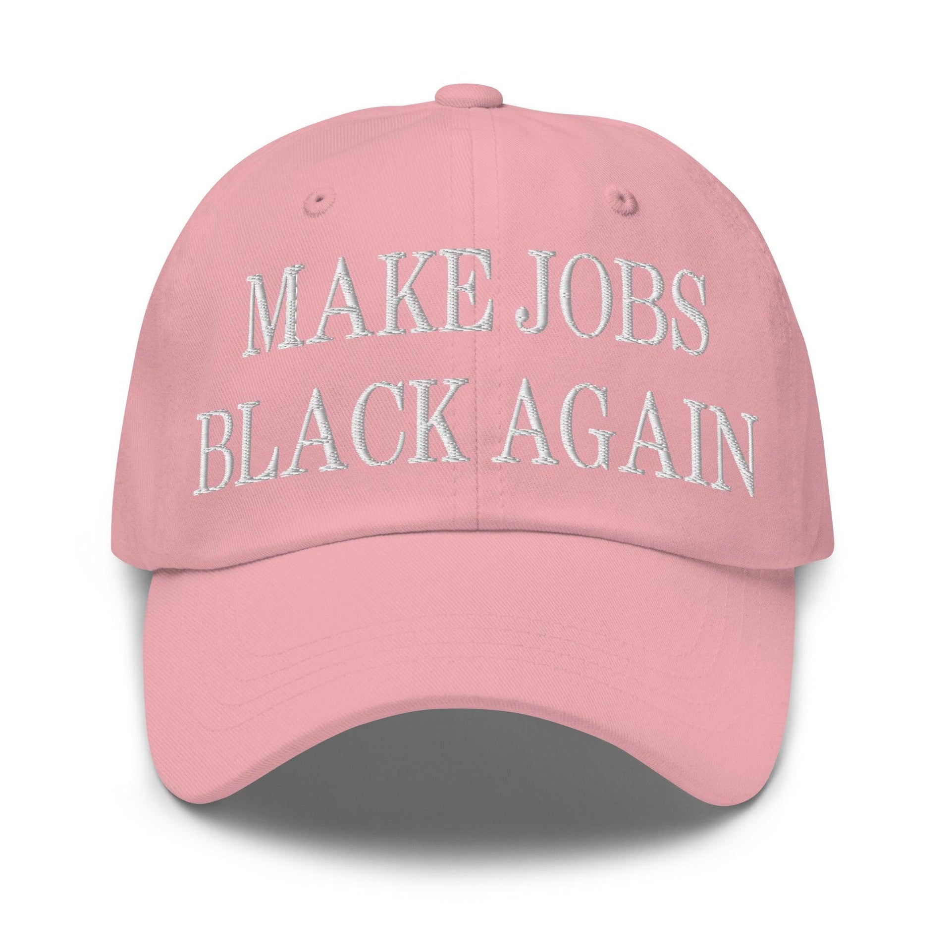 Make Jobs Black Again Embroidered Dad Hat Pink Capital Crowns Dad Hats Make Again