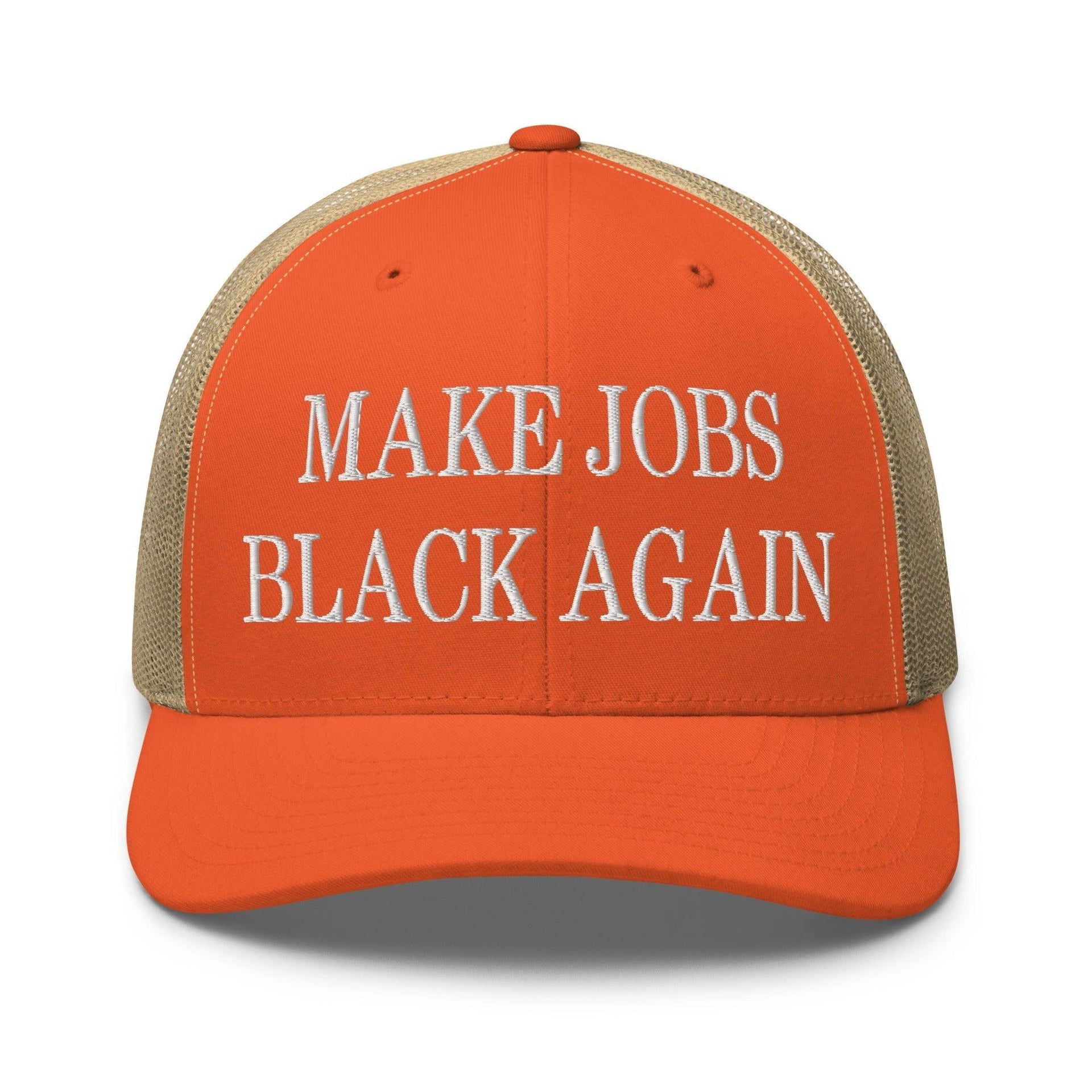 Make Jobs Black Again Embroidered Mesh Trucker Hat Rustic Orange Khaki Capital Crowns Make Again Trucker Hats