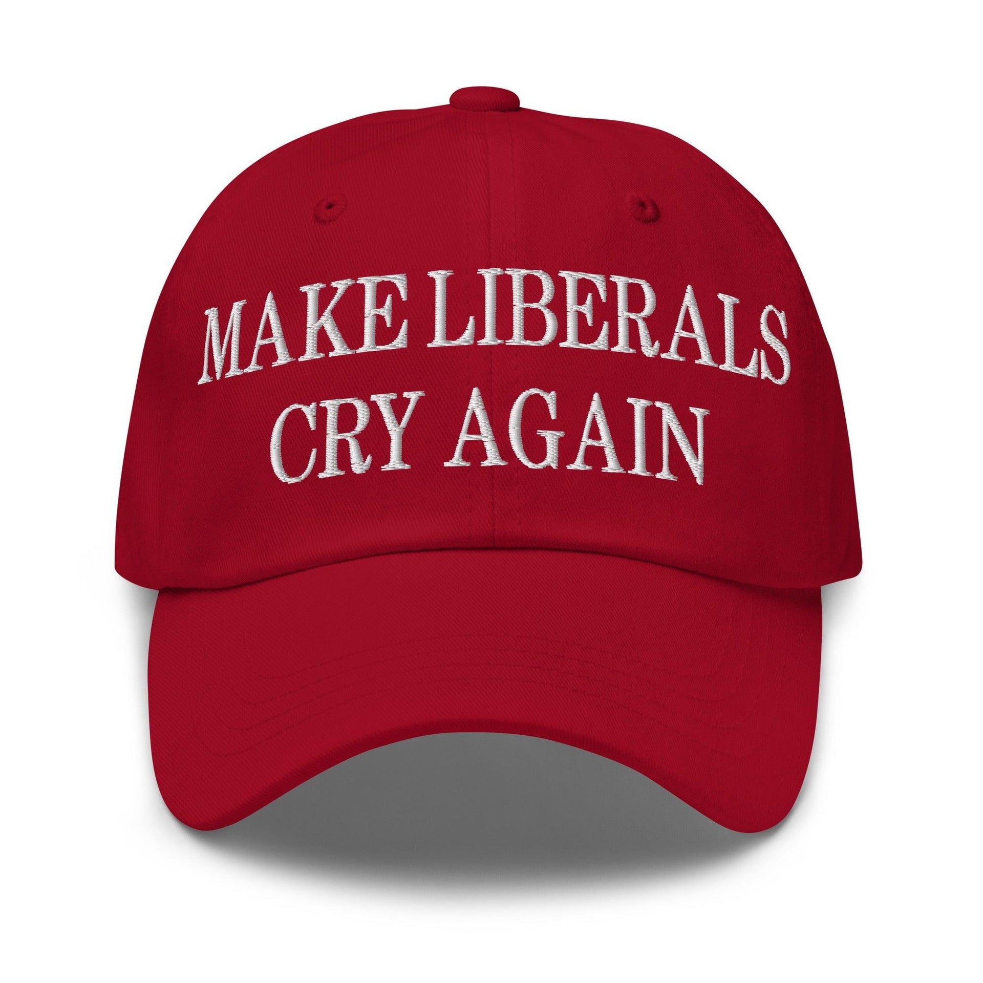 Make Liberals Cry Again Embroidered Dad Hat Cranberry Capital Crowns Dad Hats LADs Make Again
