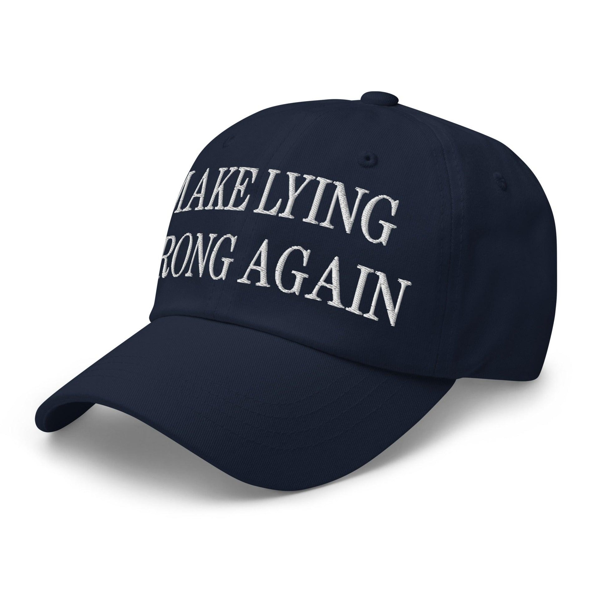 Make Lying Wrong Again Embroidered Dad Hat Capital Crowns Dad Hats LADs Make Again