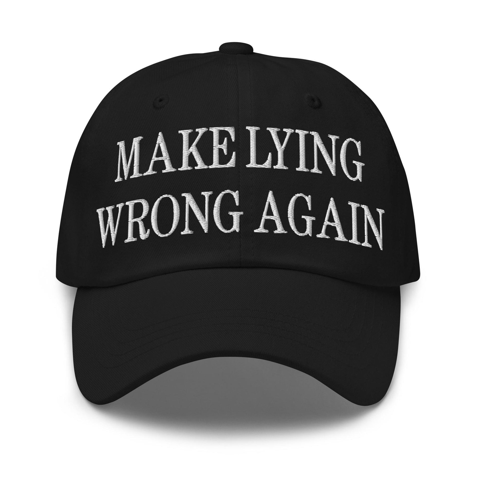 Make Lying Wrong Again Embroidered Dad Hat Black Capital Crowns Dad Hats LADs Make Again