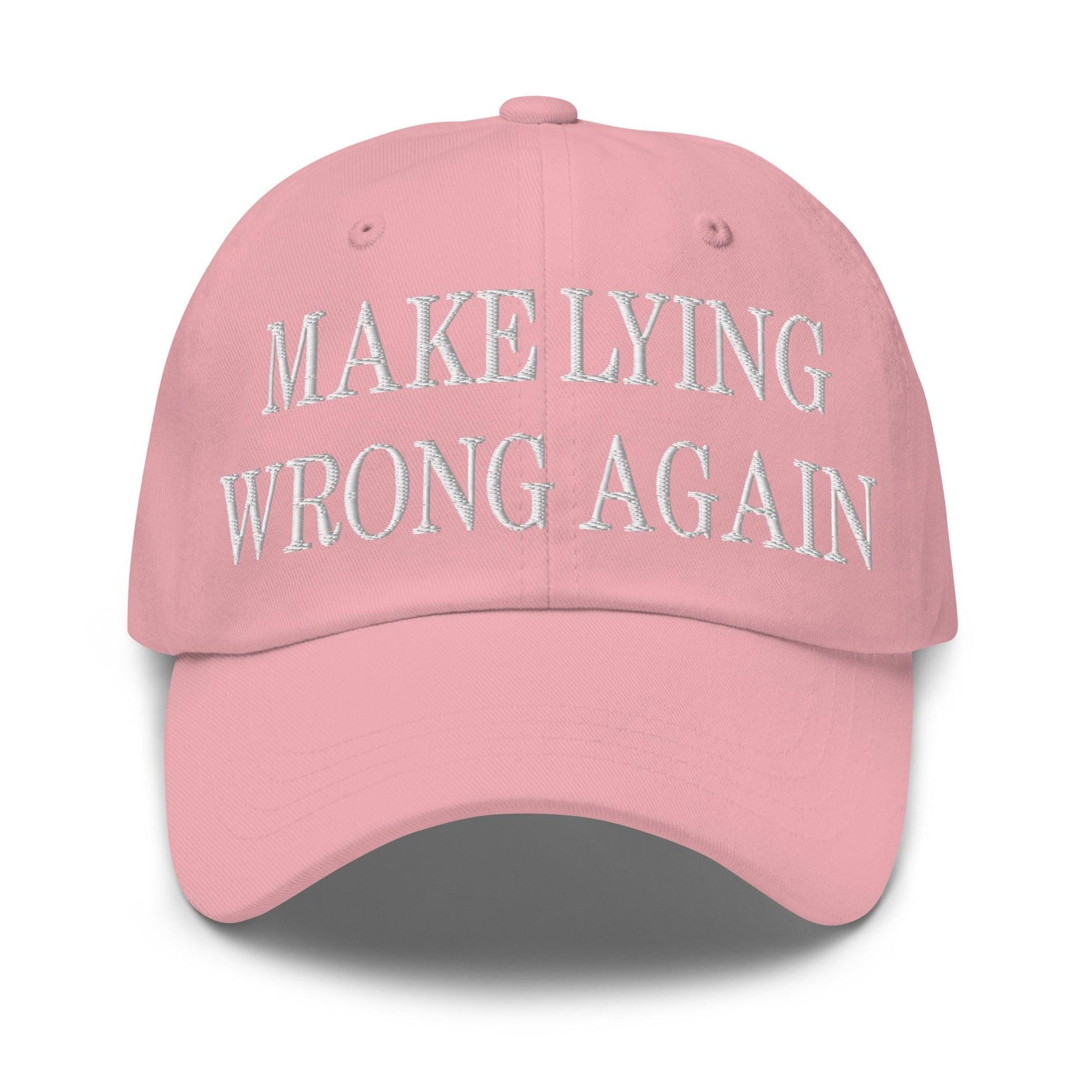 Make Lying Wrong Again Embroidered Dad Hat Pink Capital Crowns Dad Hats LADs Make Again