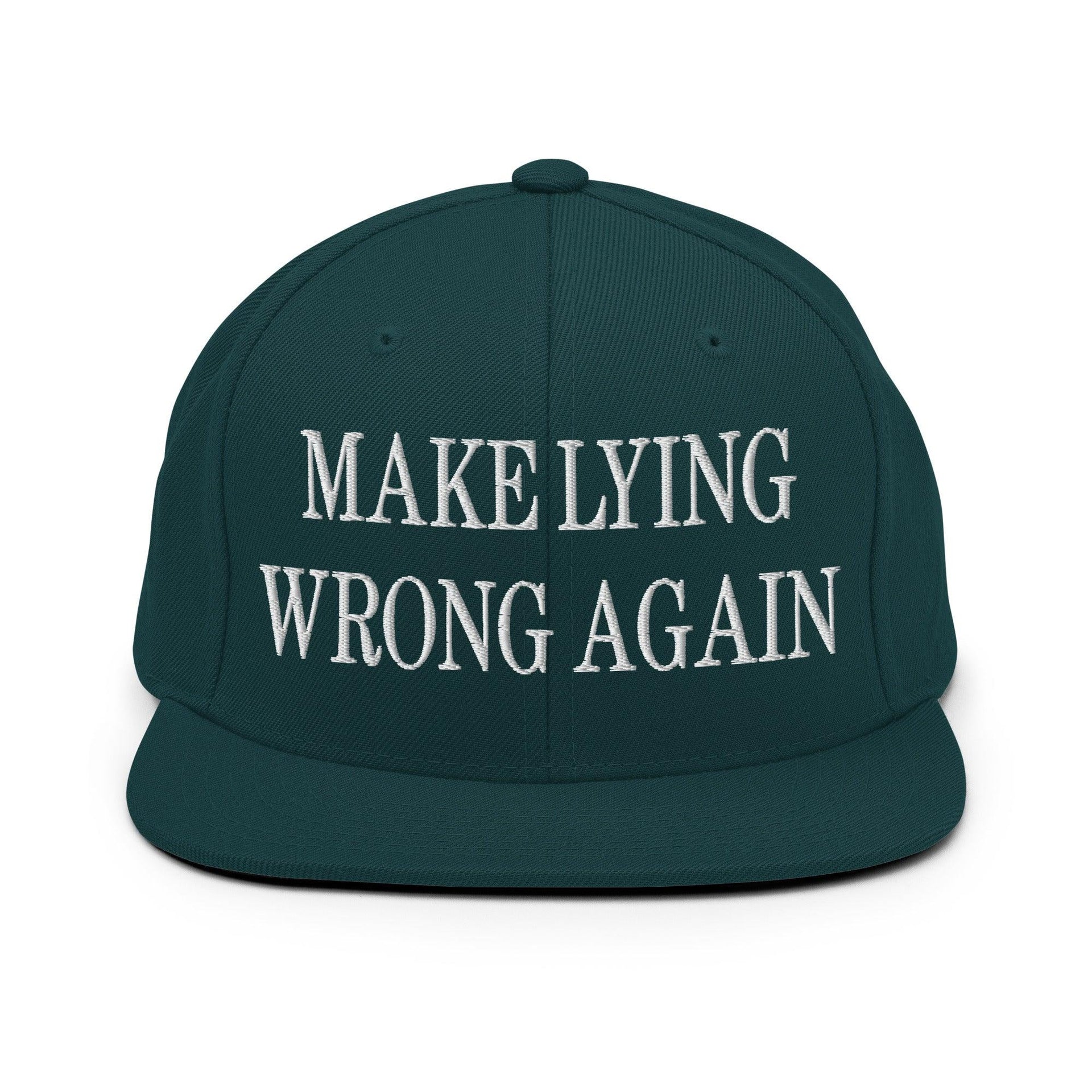 Make Lying Wrong Again Embroidered Flat Bill Brim Snapback Hat Spruce Capital Crowns LADs Make Again