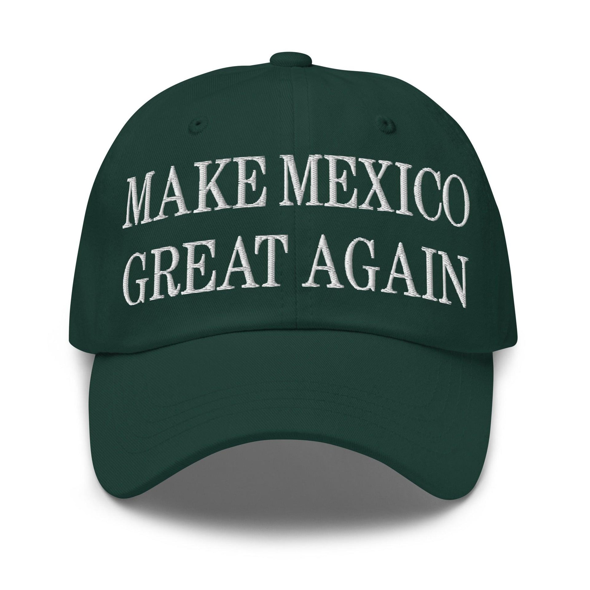 Make Mexico Great Again Embroidered Dad Hat Spruce Capital Crowns Dad Hats LADs Make Again