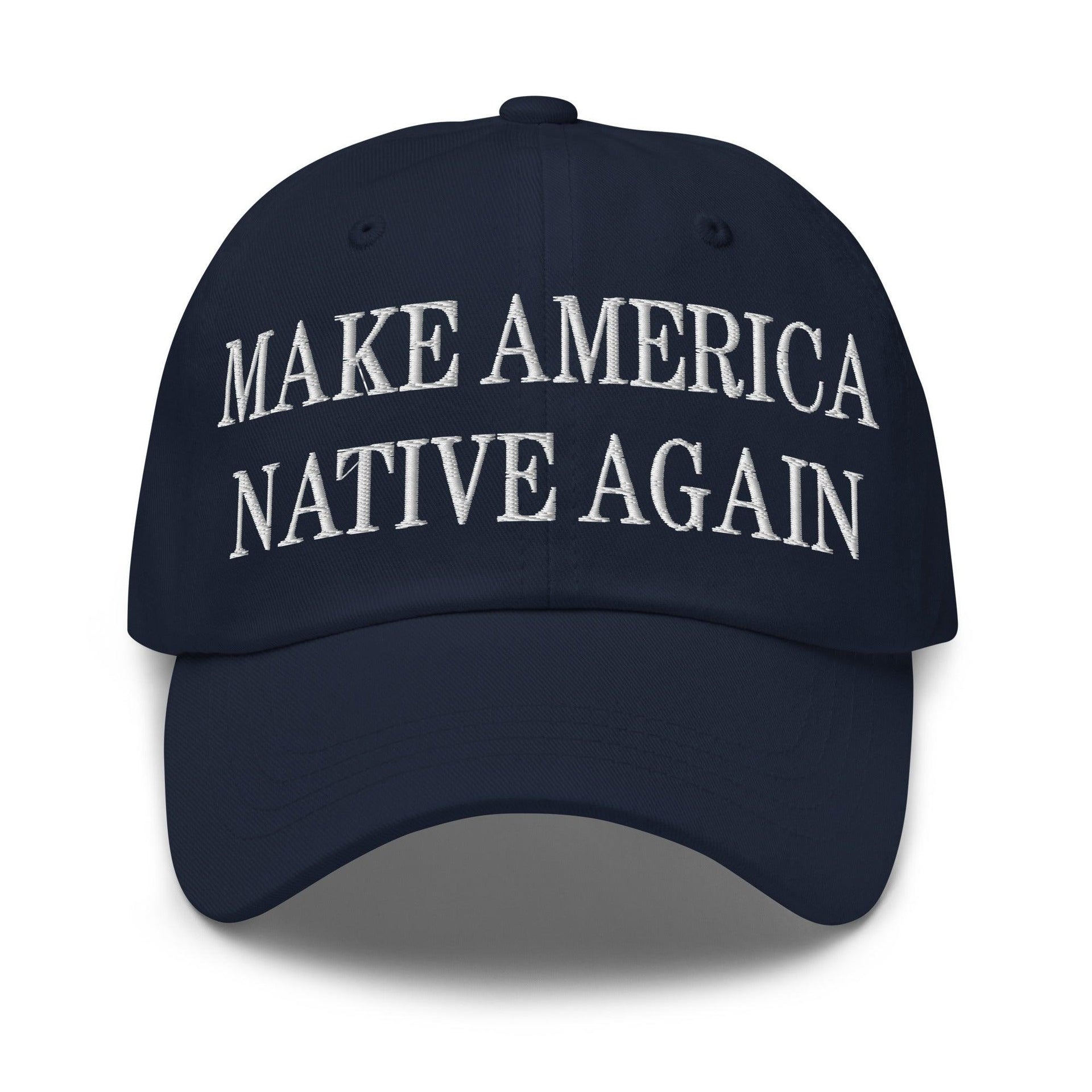 Make Us Native Again Embroidered Dad Hat Navy Capital Crowns Dad Hats LADs Make Again