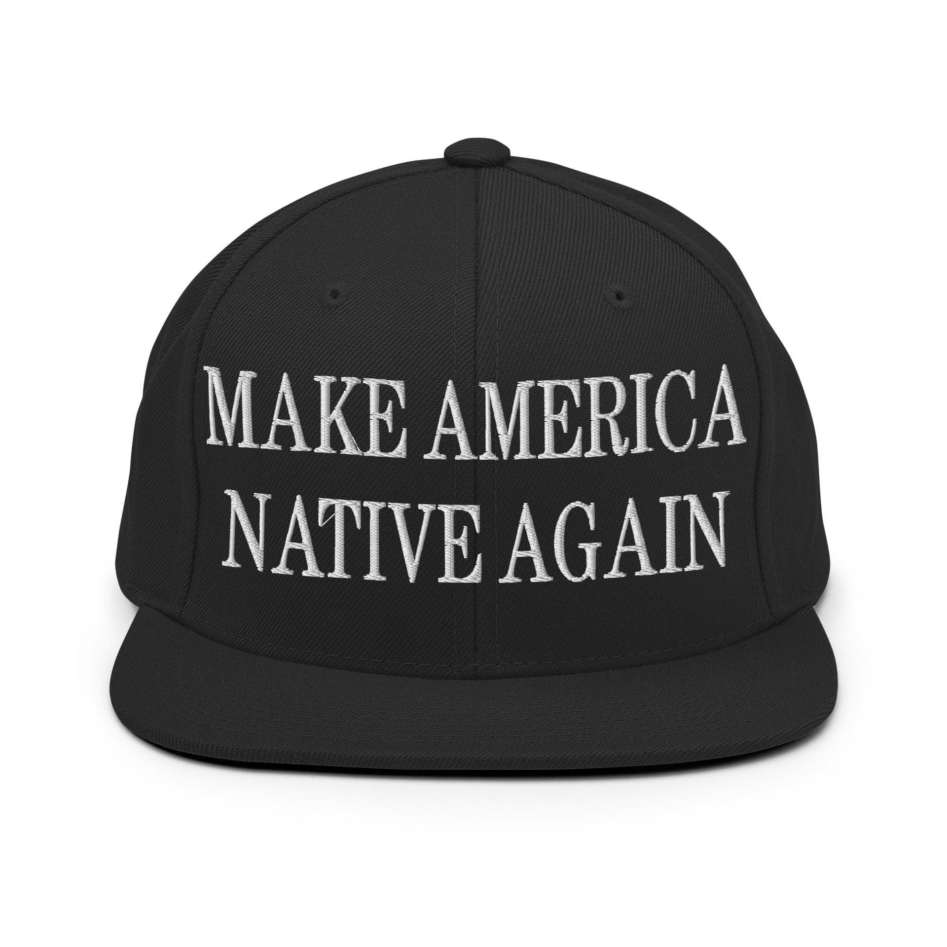 Make Us Native Again Embroidered Flat Bill Brim Snapback Hat Black Capital Crowns LADs Make Again Snapback Hats