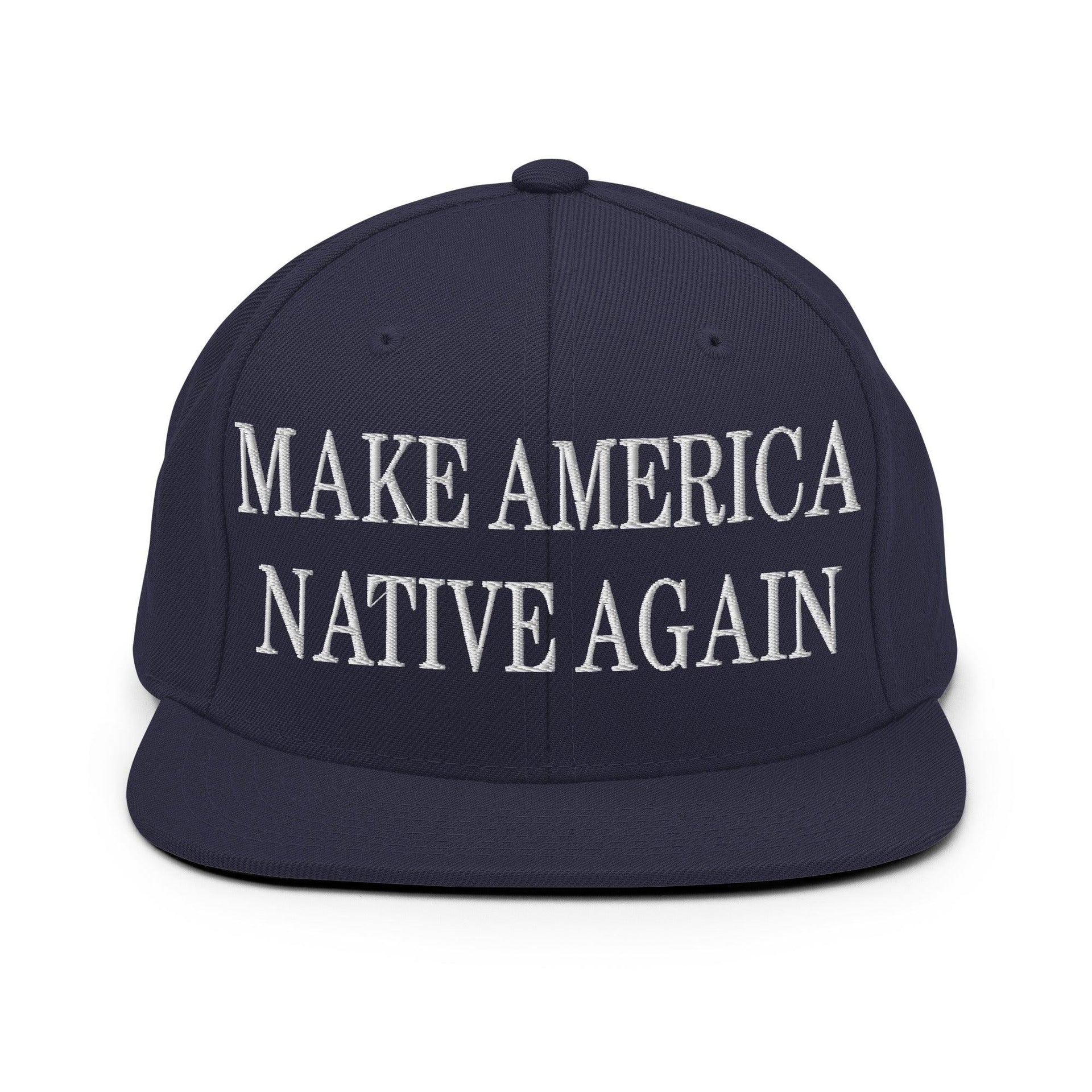 Make Us Native Again Embroidered Flat Bill Brim Snapback Hat Navy Capital Crowns LADs Make Again Snapback Hats