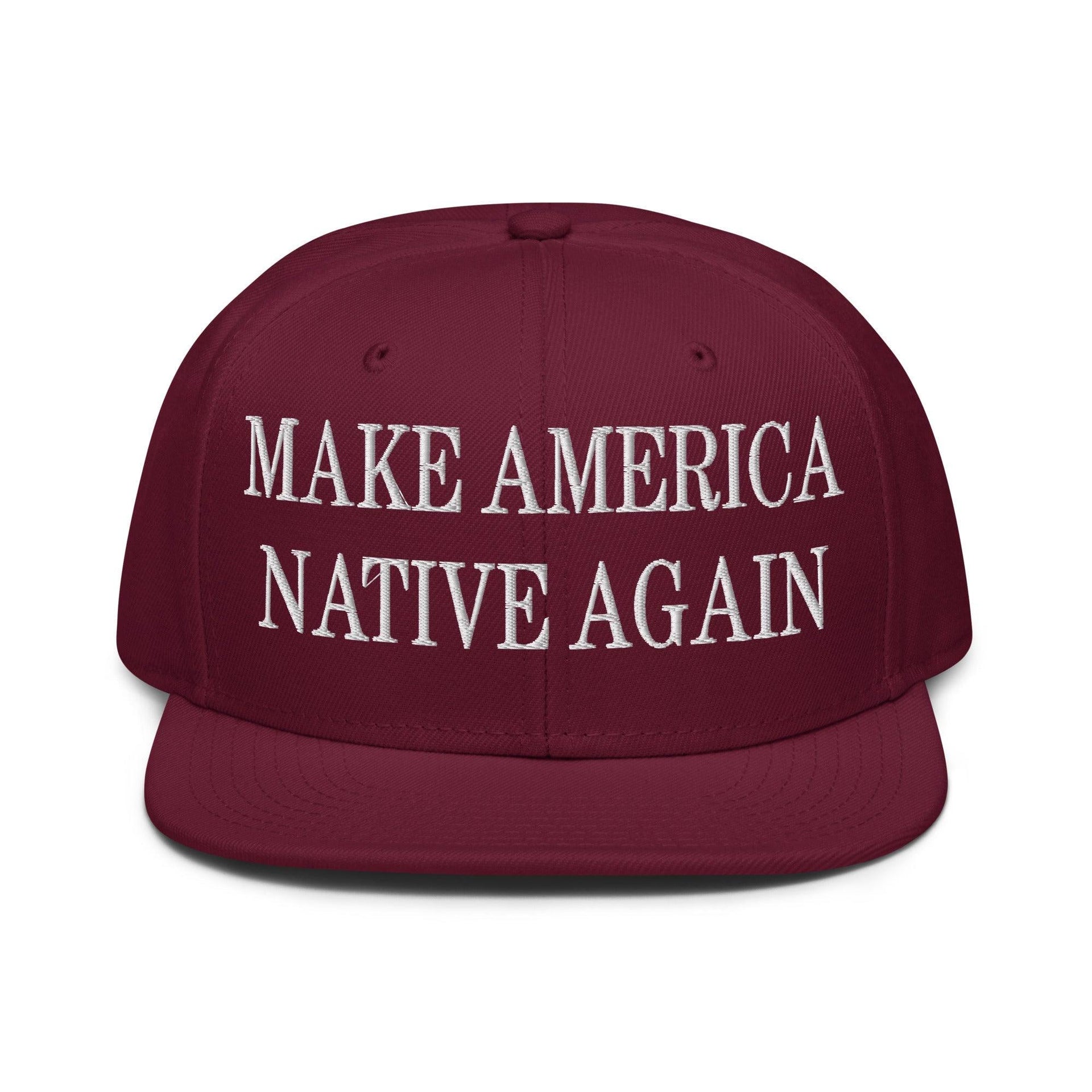Make Us Native Again Embroidered Flat Brim Bill Snapback Hat Burgundy maroon Capital Crowns LADs Make Again Snapback Hats