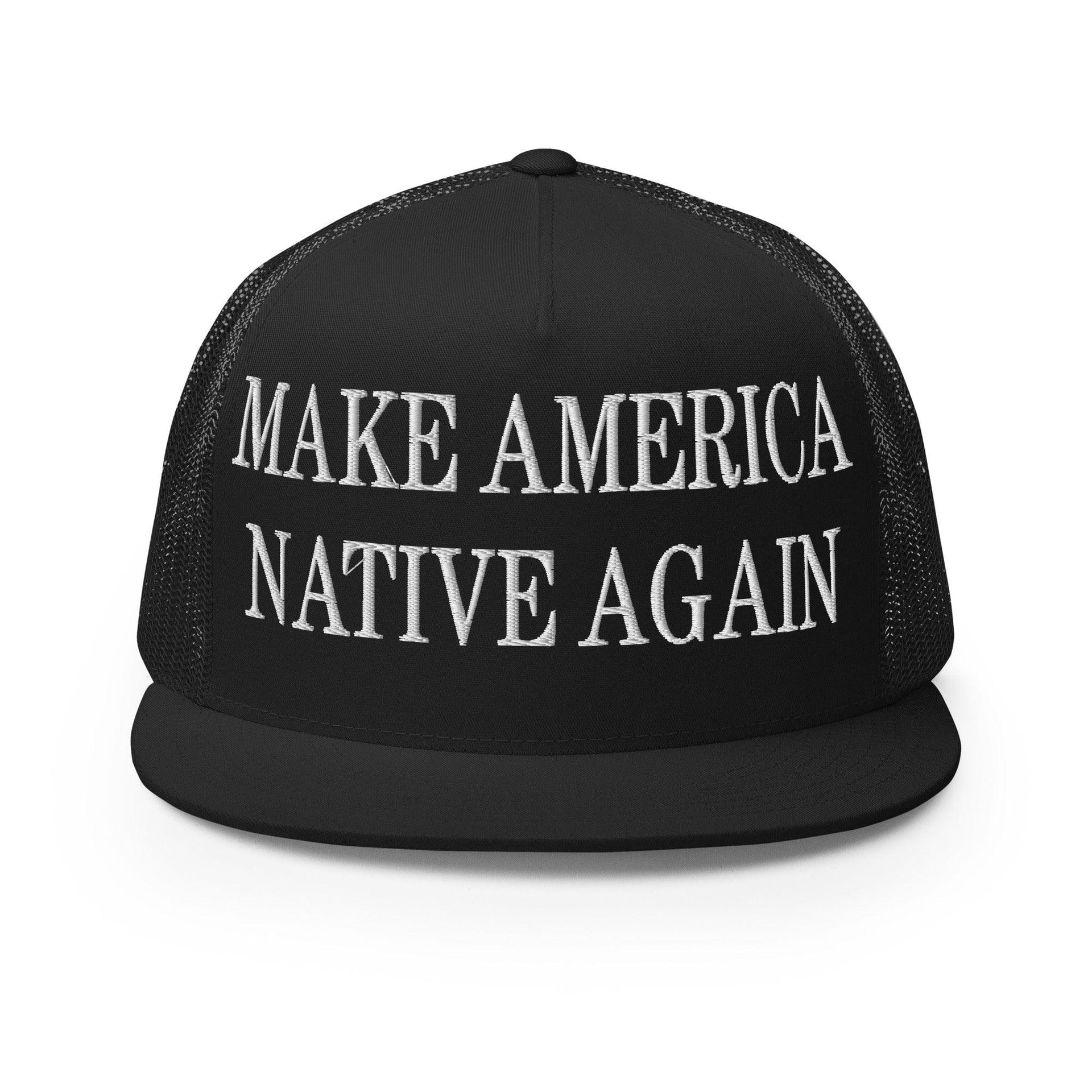 Make Us Native Again Embroidered Mesh Flat Bill Brim Trucker Hat Black Capital Crowns Make Again Trucker Hats