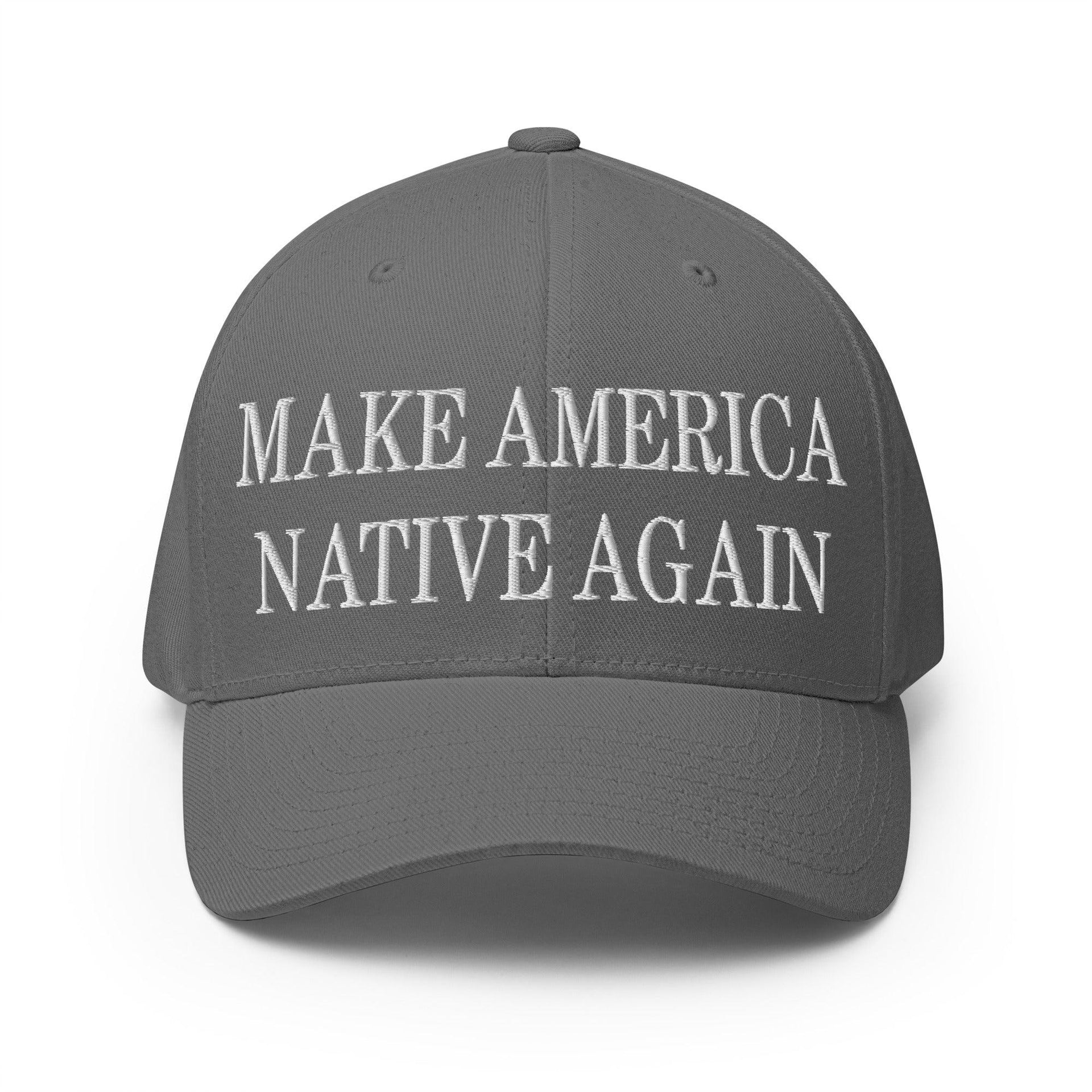 Make Us Native Again Embroidered Stretch Fit Baseball Hat Grey Capital Crowns Make Again Stretch Fit