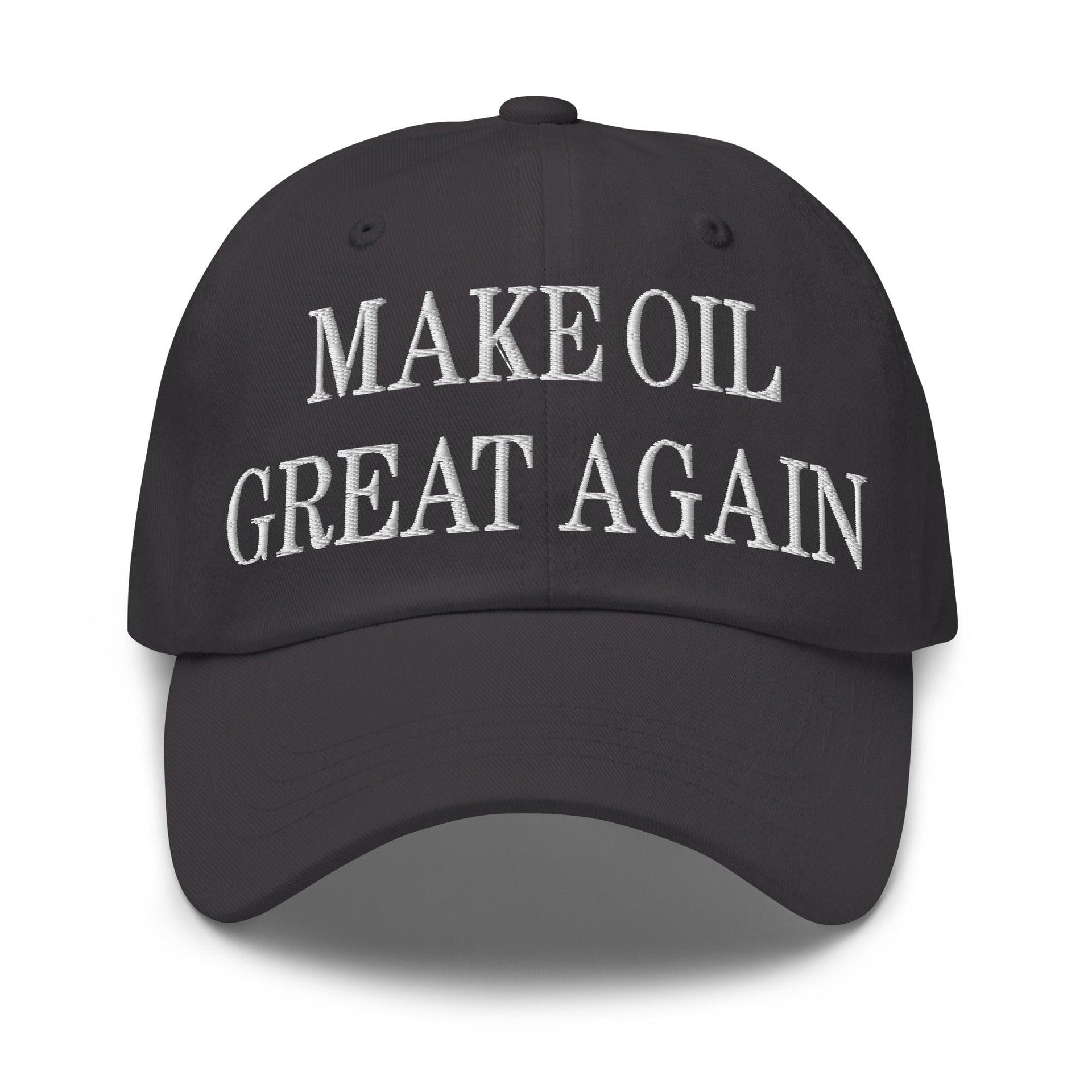 Make Oil Great Again Embroidered Dad Hat Dark Grey Capital Crowns Dad Hats LADs Make Again
