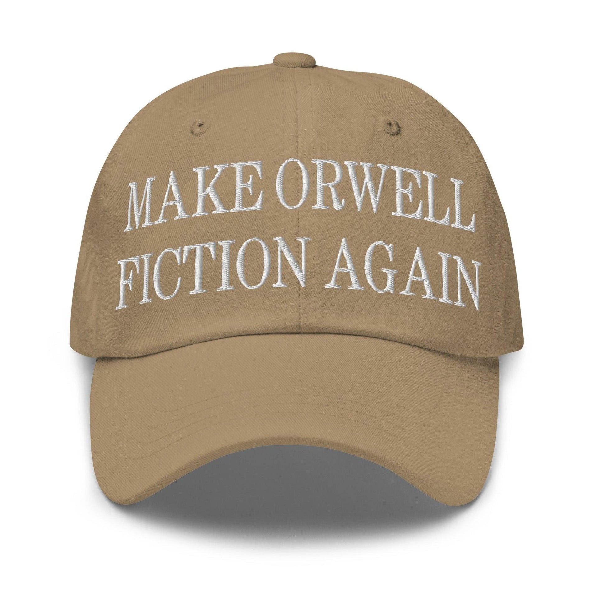 Make Orwell Fiction Again Embroidered Dad Hat Khaki Capital Crowns Dad Hats LADs Make Again