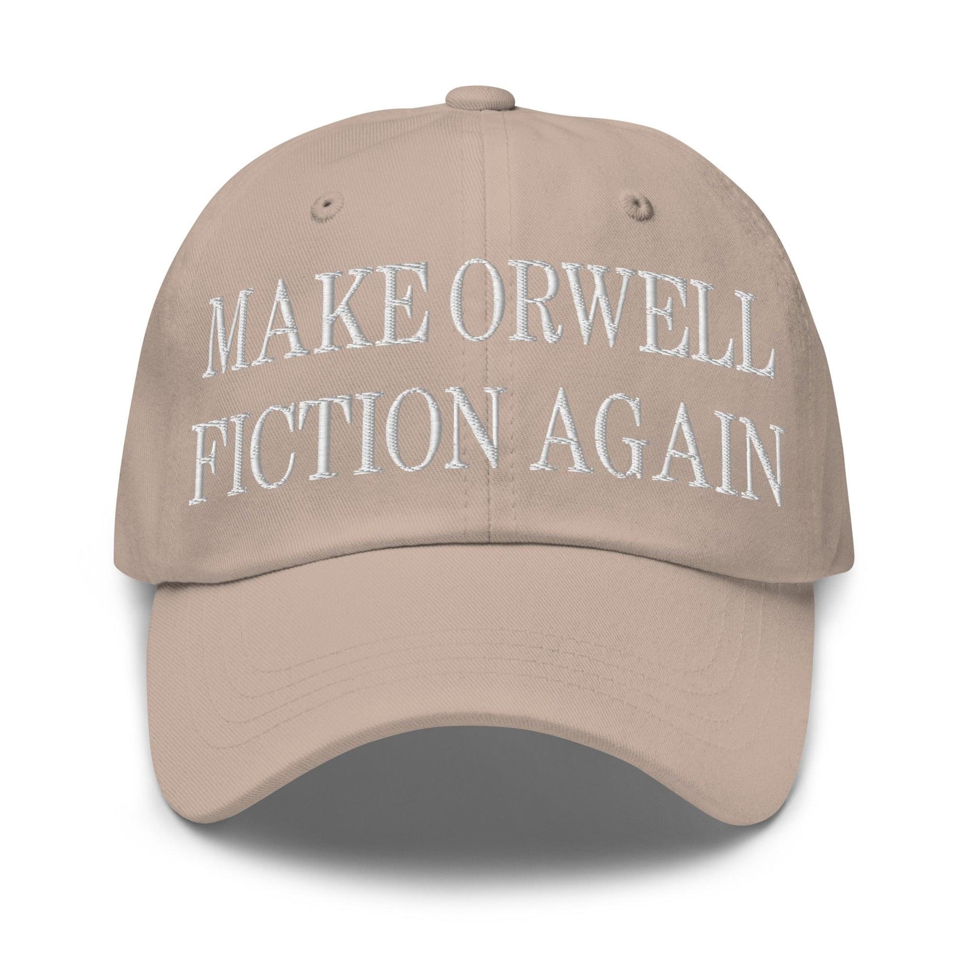 Make Orwell Fiction Again Embroidered Dad Hat Stone Capital Crowns Dad Hats LADs Make Again