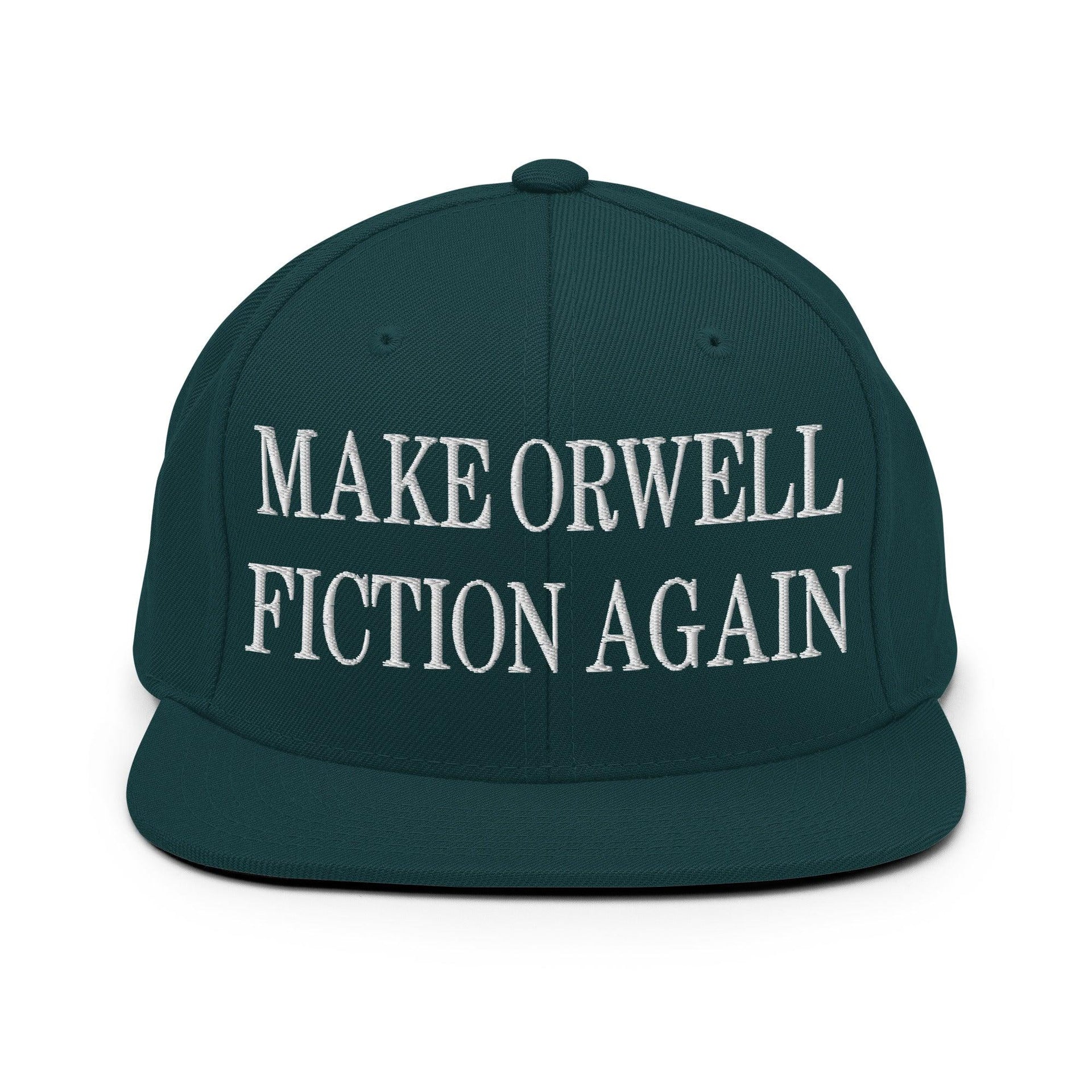 Make Orwell Fiction Again Embroidered Flat Bill Brim Snapback Hat Spruce Capital Crowns LADs Make Again
