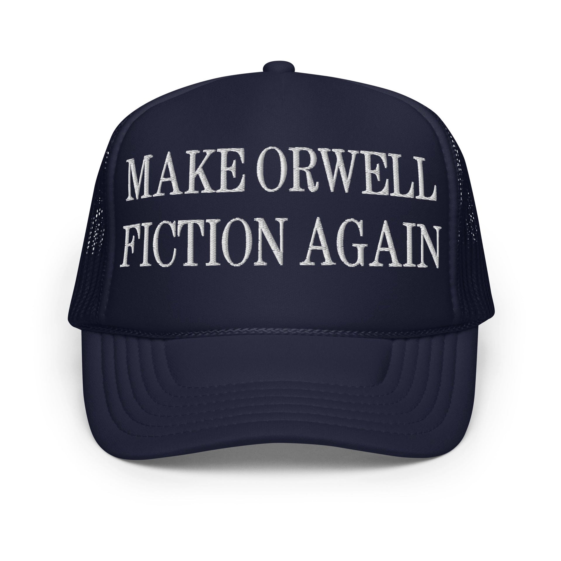 Make Orwell Fiction Again Embroidered Foam Trucker Hat Navy Capital Crowns LADs Make Again Trucker Hats