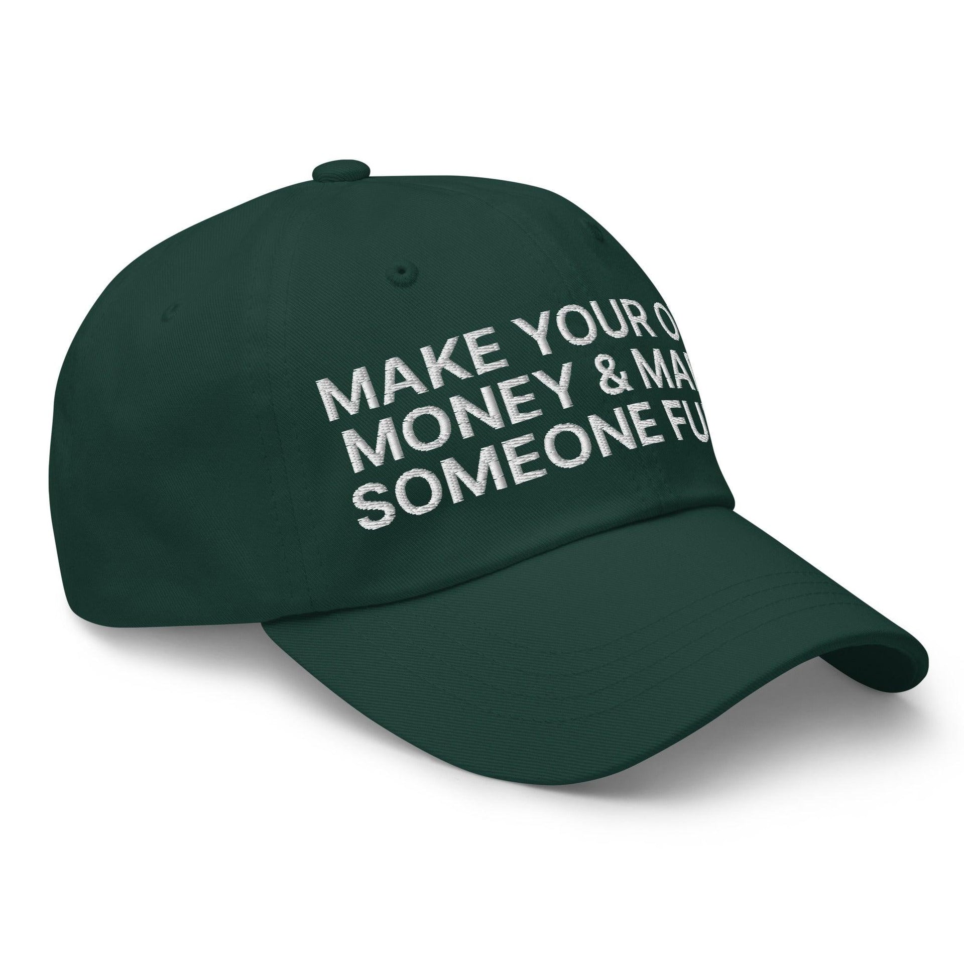 Make Your Own Money and Marry Someone Funny Embroidered Dad Hat Capital Crowns Dad Hats Funny
