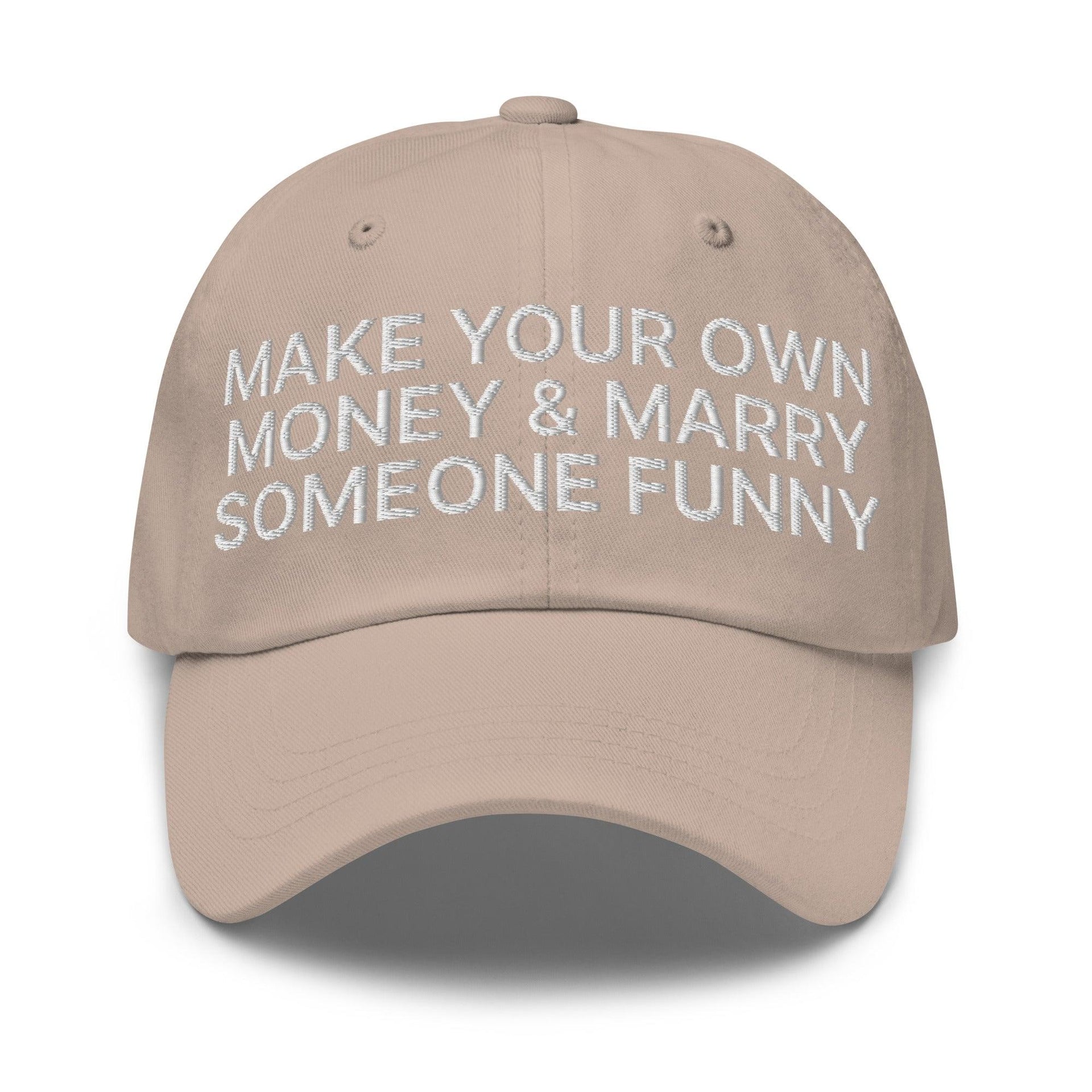 Make Your Own Money and Marry Someone Funny Embroidered Dad Hat Stone Capital Crowns Dad Hats Funny