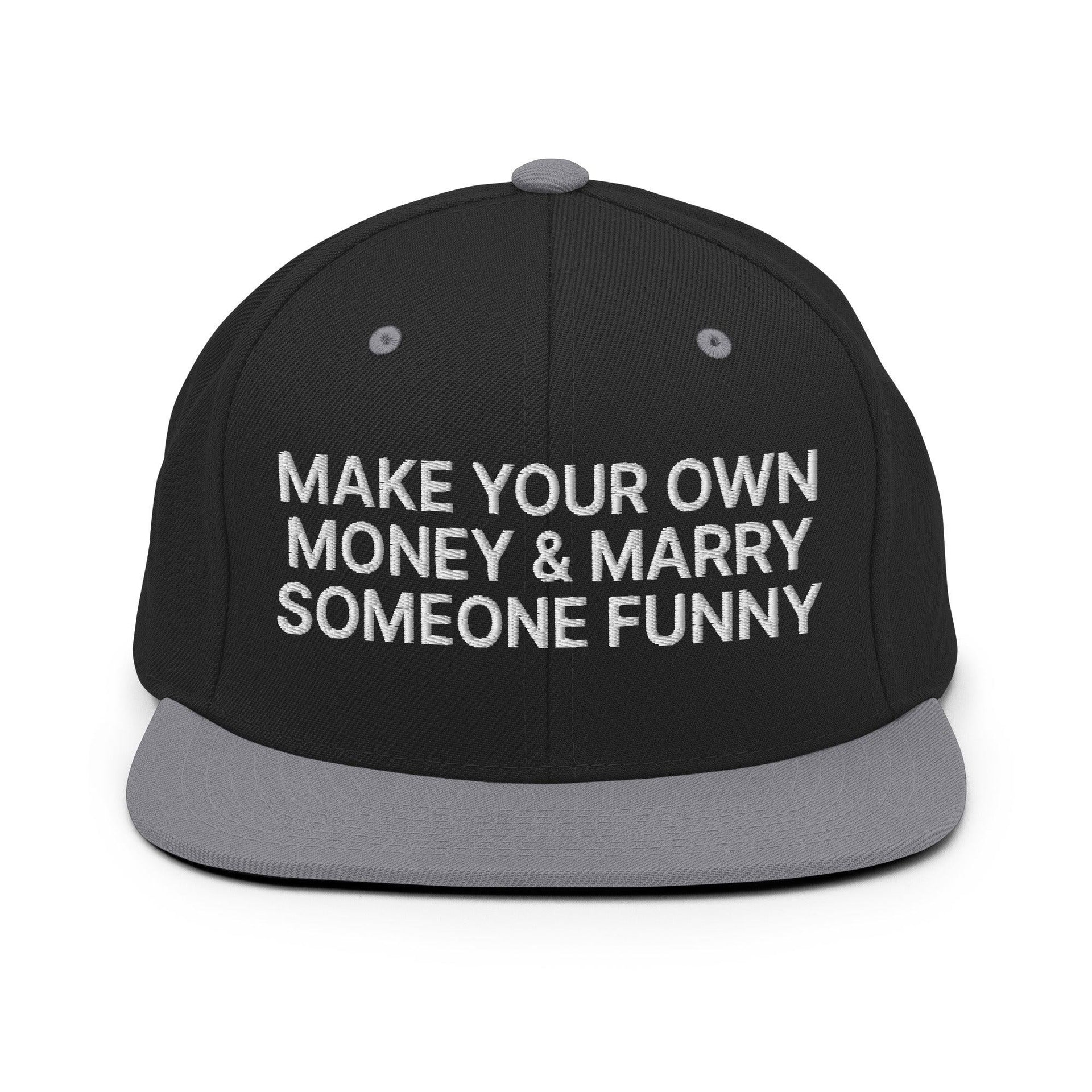 Make Your Own Money and Marry Someone Funny Embroidered Flat Bill Brim Snapback Hat Black Silver Capital Crowns Funny Snapback Hats