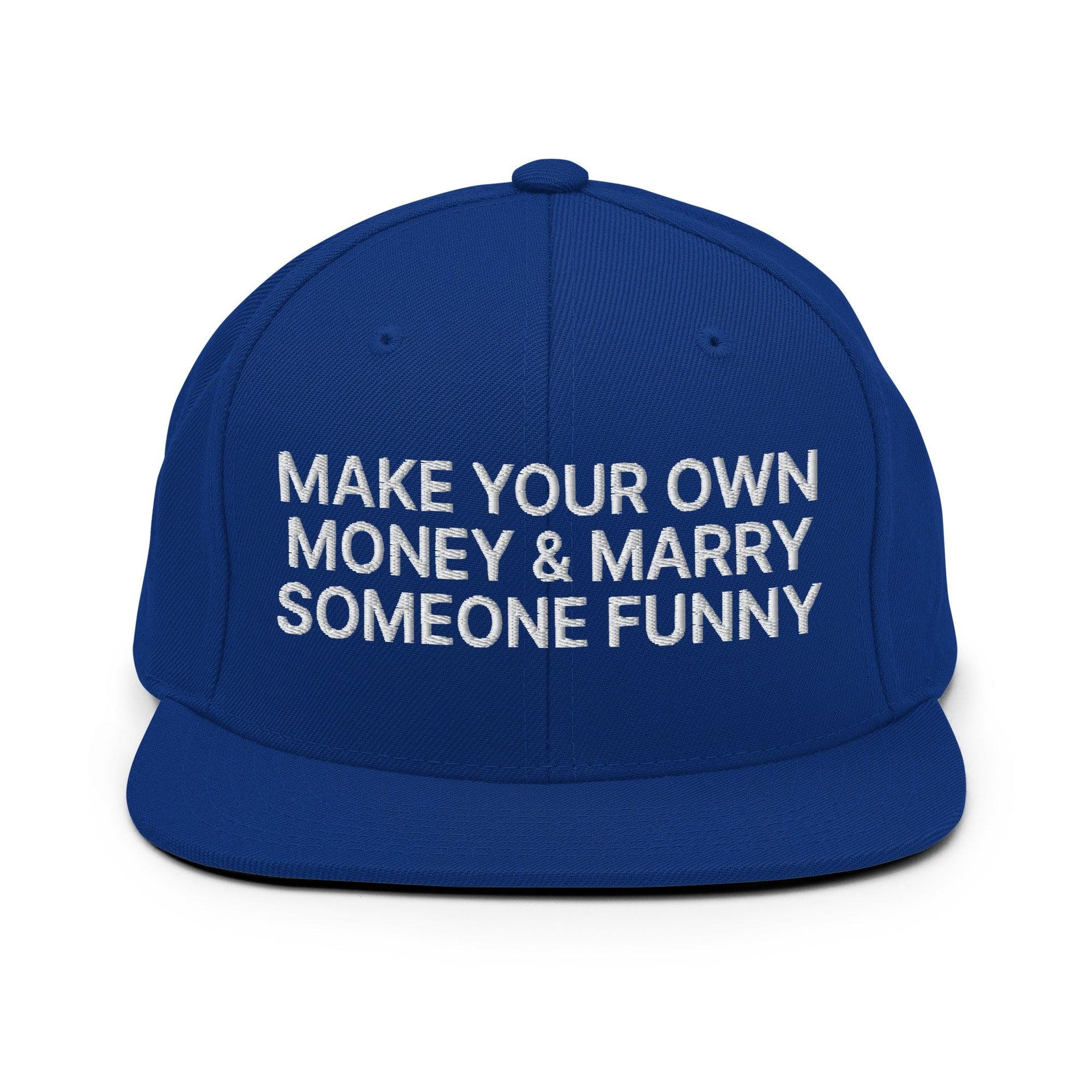 Make Your Own Money and Marry Someone Funny Embroidered Flat Bill Brim Snapback Hat Royal Blue Capital Crowns Funny Snapback Hats