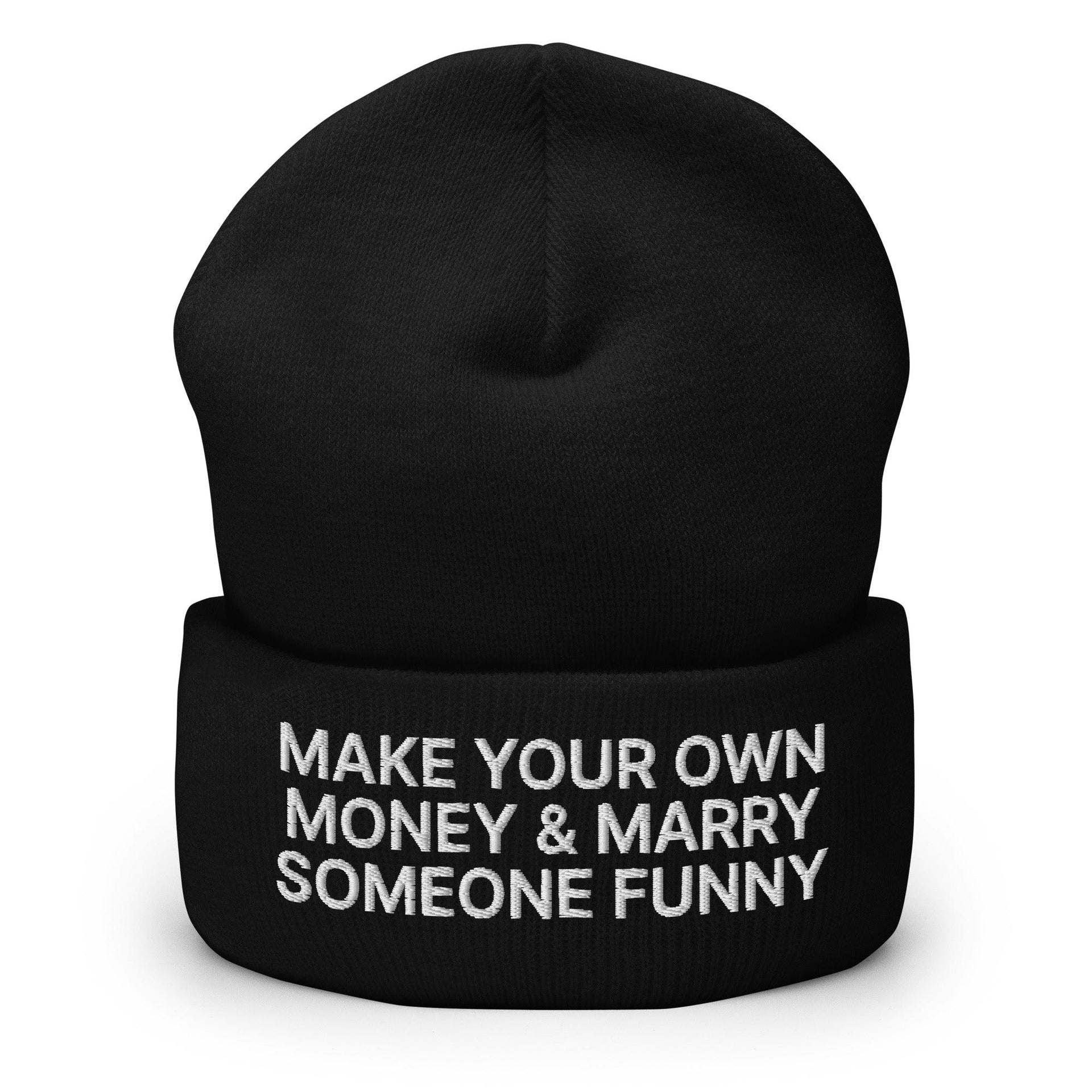 Make Your Own Money and Marry Someone Funny Embroidered Knit Cuffed Beanie Black Beanies Capital Crowns Funny