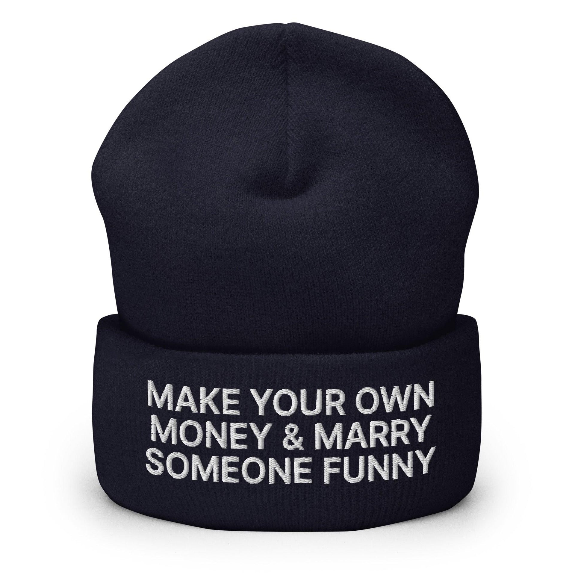 Make Your Own Money and Marry Someone Funny Embroidered Knit Cuffed Beanie Navy Beanies Capital Crowns Funny