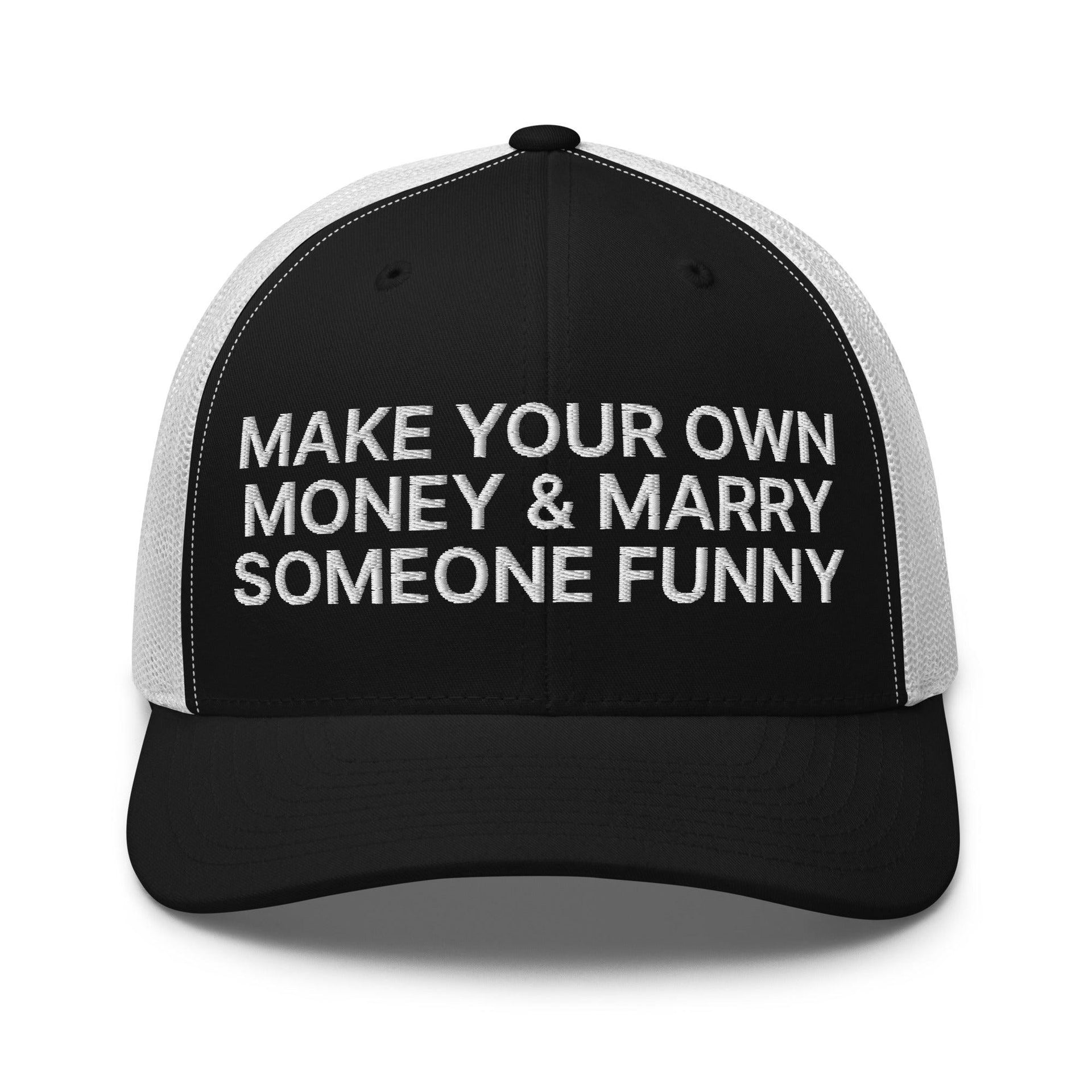 Make Your Own Money and Marry Someone Funny Embroidered Mesh Trucker Hat Black White Capital Crowns Funny Trucker Hats