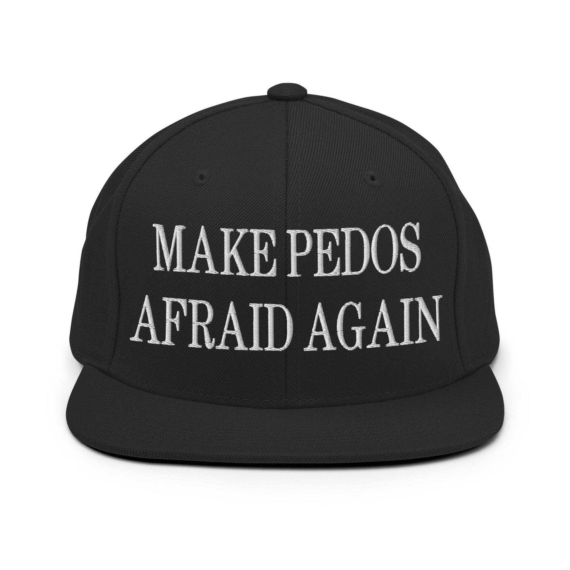 Make Pedos Afraid Again Embroidered Flat Bill Brim Snapback Hat Black Capital Crowns LADs Make Again Snapback Hats