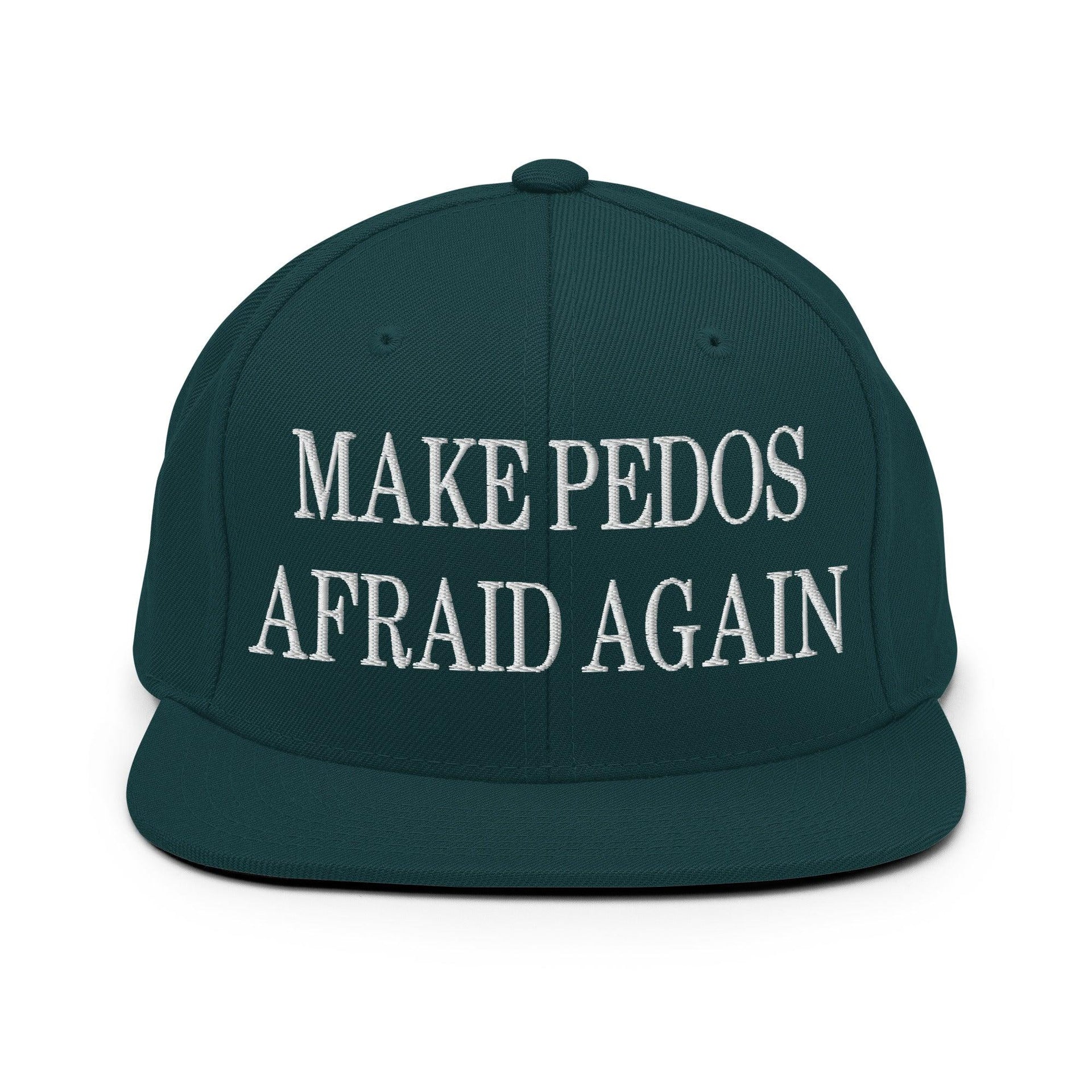 Make Pedos Afraid Again Embroidered Flat Bill Brim Snapback Hat Spruce Capital Crowns LADs Make Again Snapback Hats