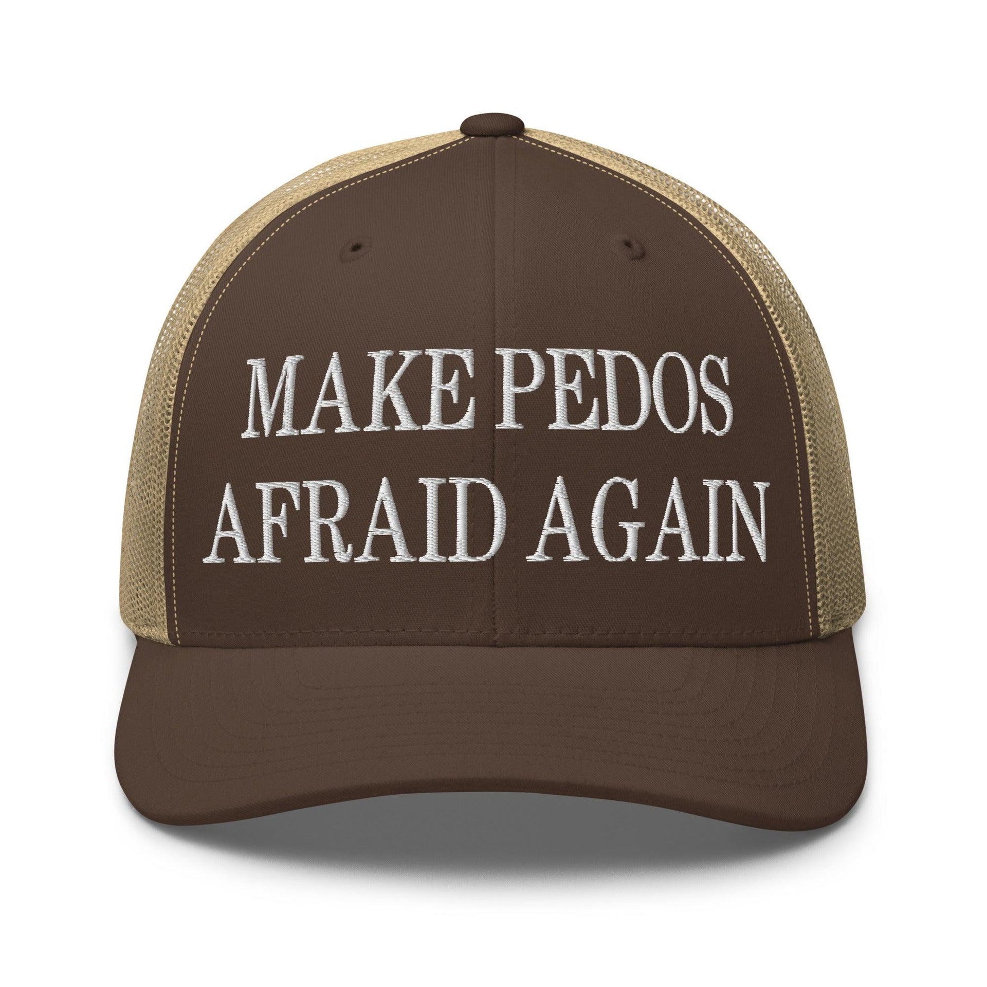 Make Pedos Afraid Again Embroidered Mesh Trucker Hat Brown Khaki Capital Crowns Make Again Trucker Hats