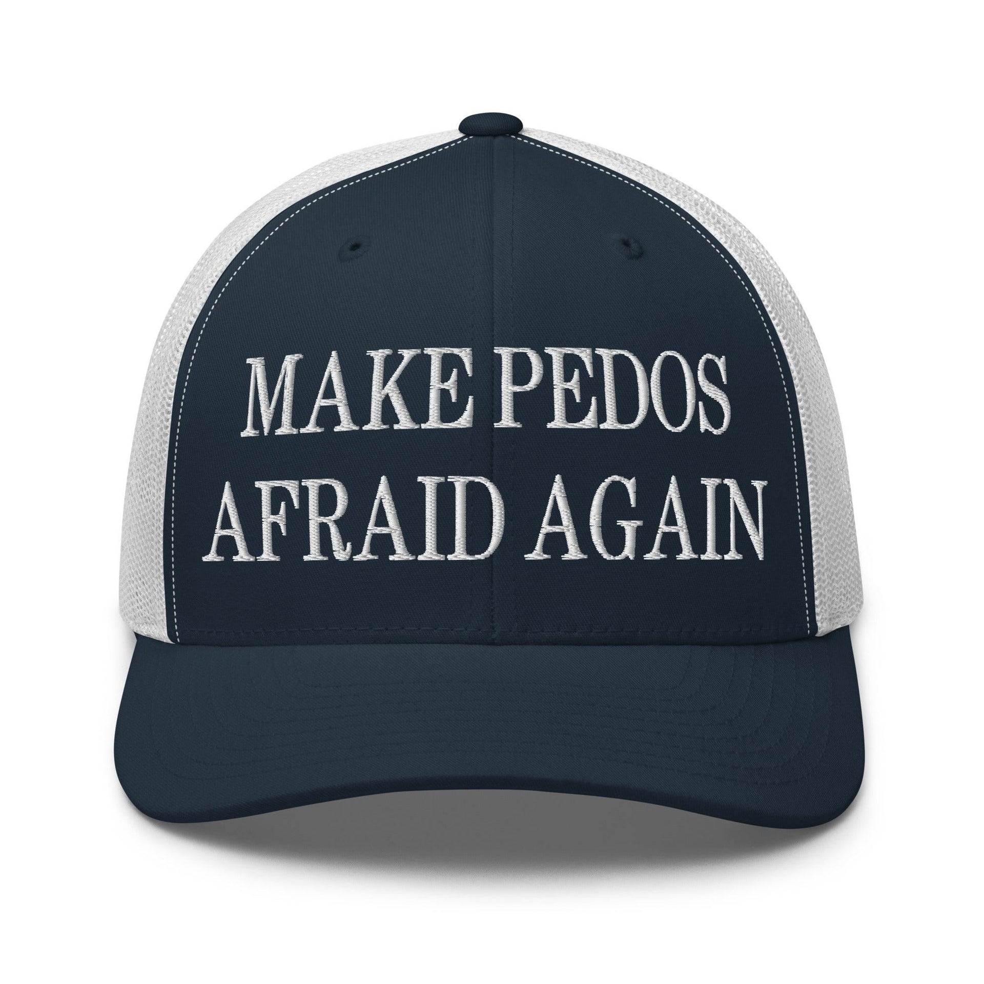 Make Pedos Afraid Again Embroidered Mesh Trucker Hat Navy White Capital Crowns Make Again Trucker Hats