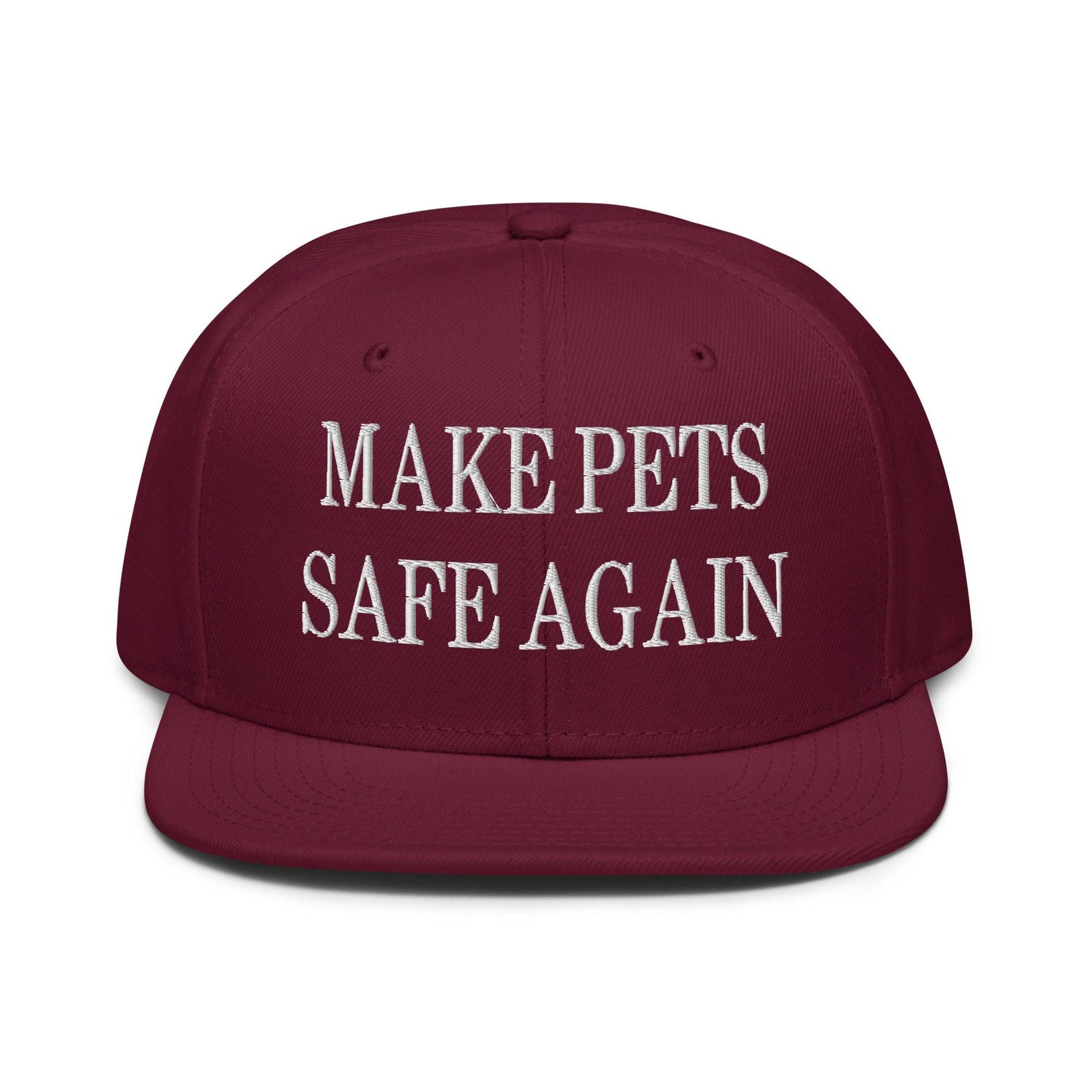 Make Pets Safe Again Embroidered Flat Brim Bill Snapback Hat Burgundy maroon Capital Crowns Make Again Snapback Hats