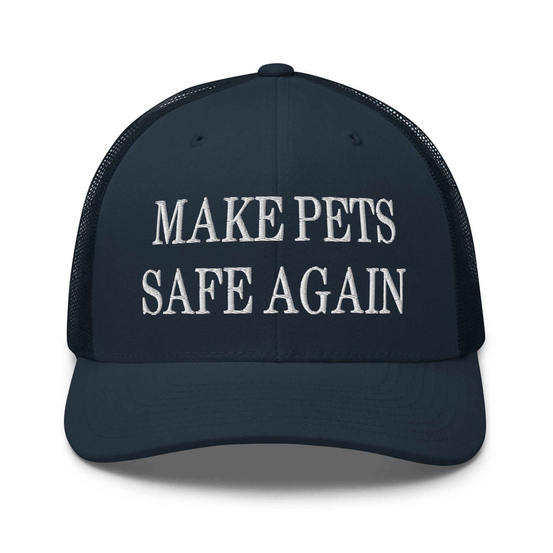 Make Pets Safe Again Embroidered Mesh Trucker Hat Navy Capital Crowns Make Again Trucker Hats