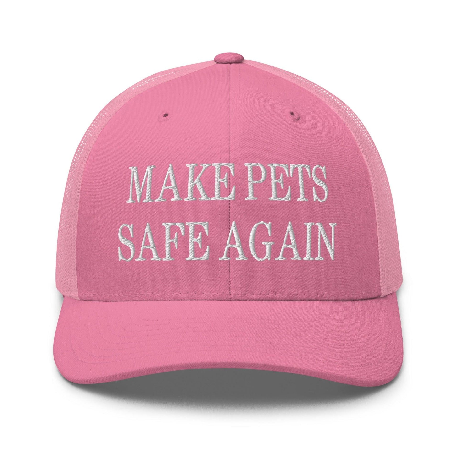 Make Pets Safe Again Embroidered Mesh Trucker Hat Pink Capital Crowns Make Again Trucker Hats