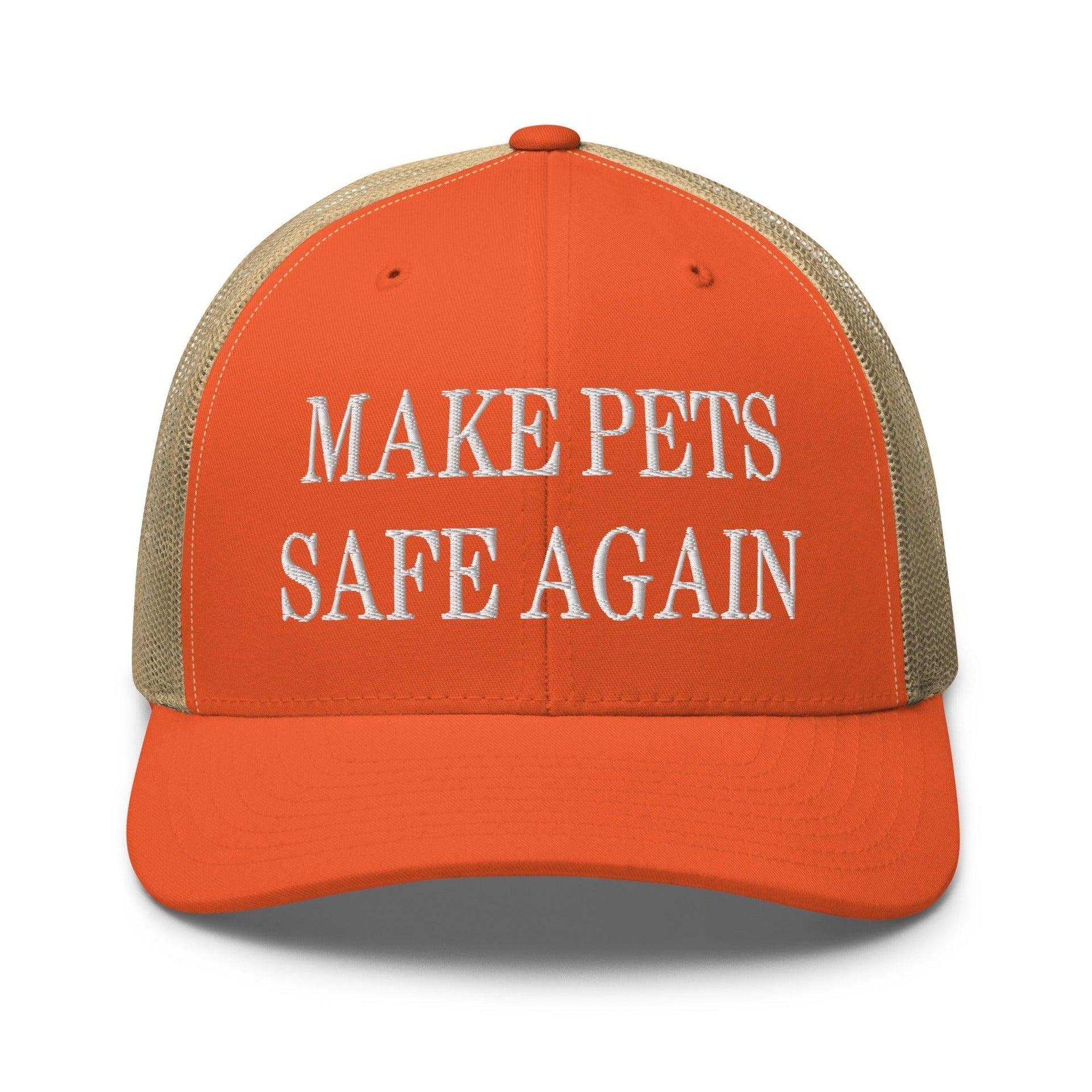 Make Pets Safe Again Embroidered Mesh Trucker Hat Rustic Orange Khaki Capital Crowns Make Again Trucker Hats