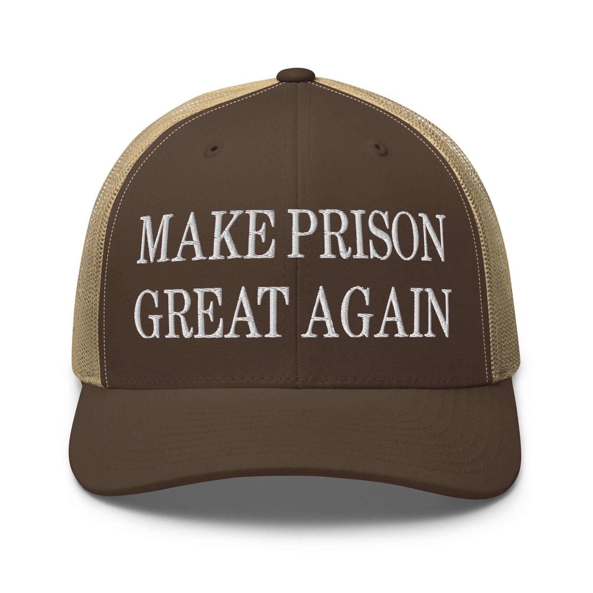 Make Prison Great Again Embroidered Mesh Trucker Hat Brown Khaki Capital Crowns Make Again Trucker Hats