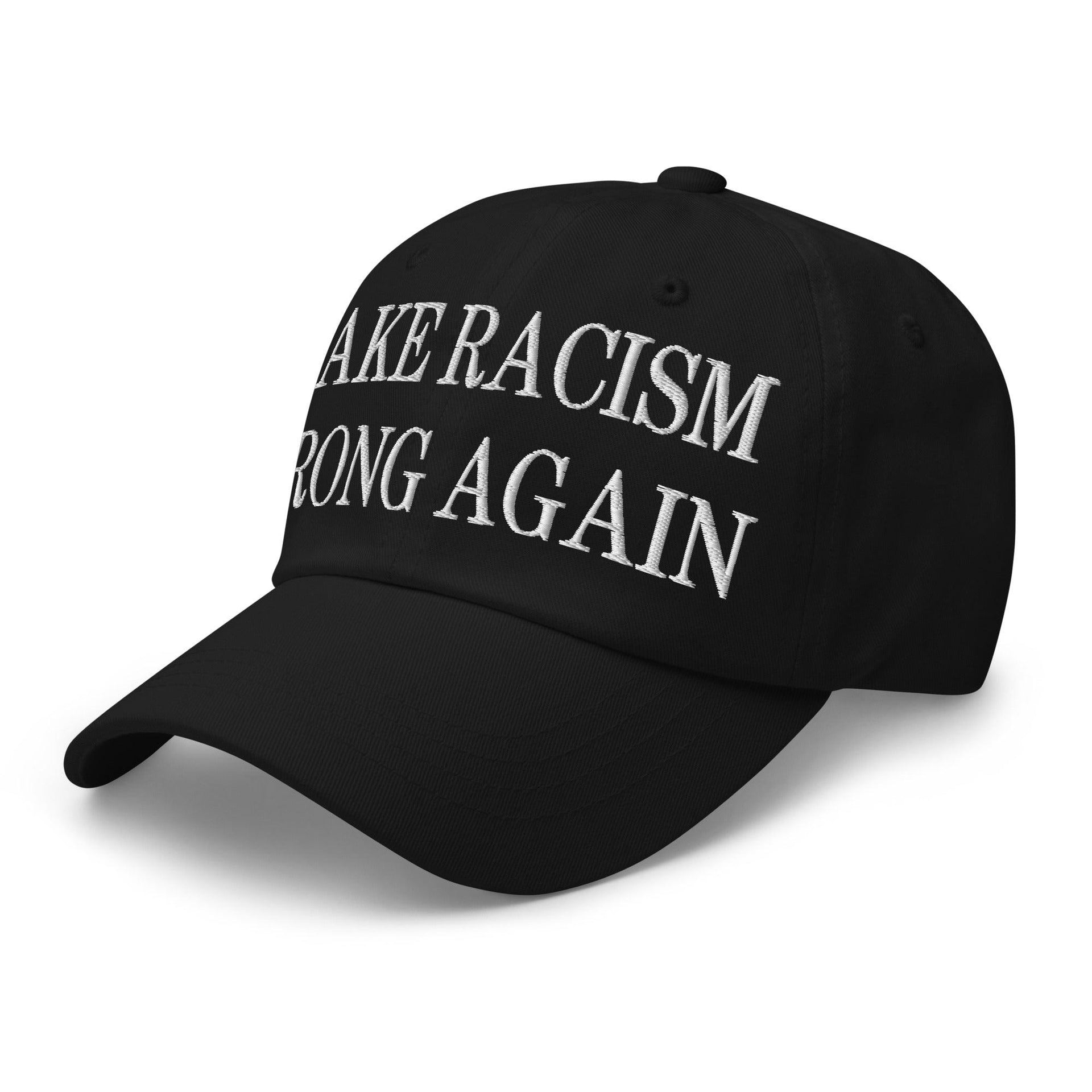 Make Racism Wrong Again Embroidered Dad Hat Capital Crowns Dad Hats Make Again