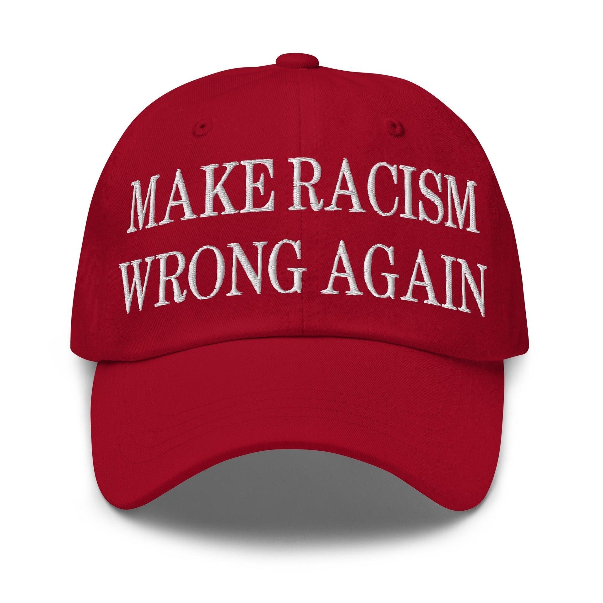 Make Racism Wrong Again Embroidered Dad Hat Cranberry Capital Crowns Dad Hats Make Again