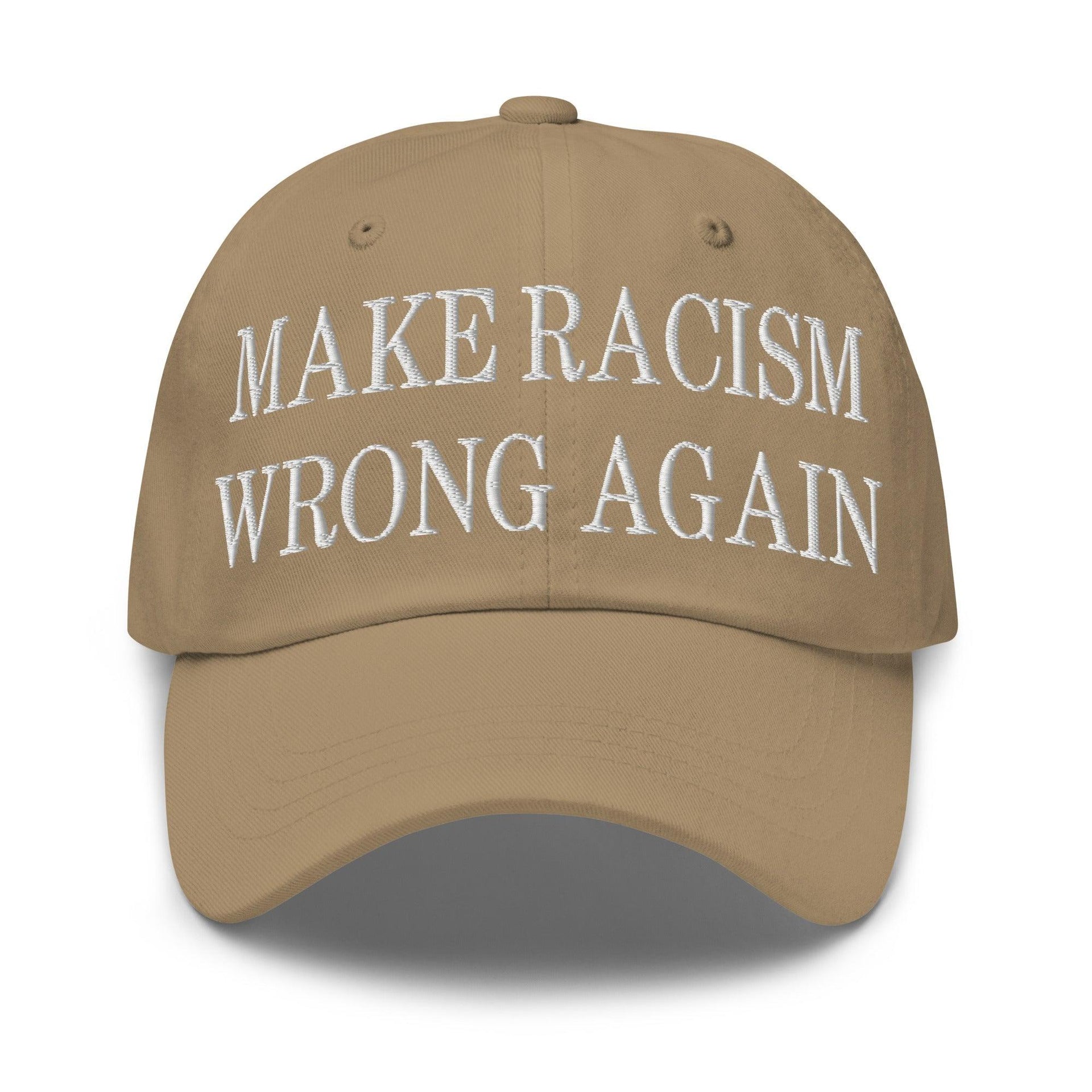 Make Racism Wrong Again Embroidered Dad Hat Khaki Capital Crowns Dad Hats Make Again
