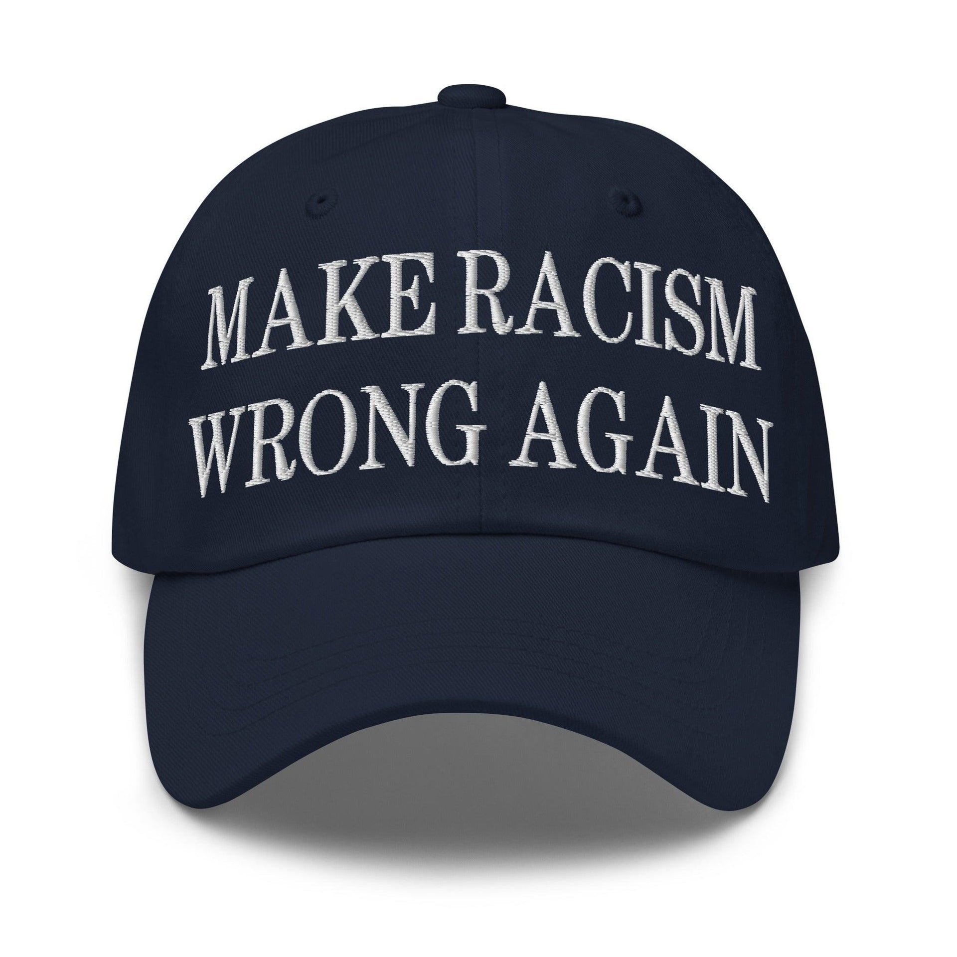 Make Racism Wrong Again Embroidered Dad Hat Navy Capital Crowns Dad Hats Make Again