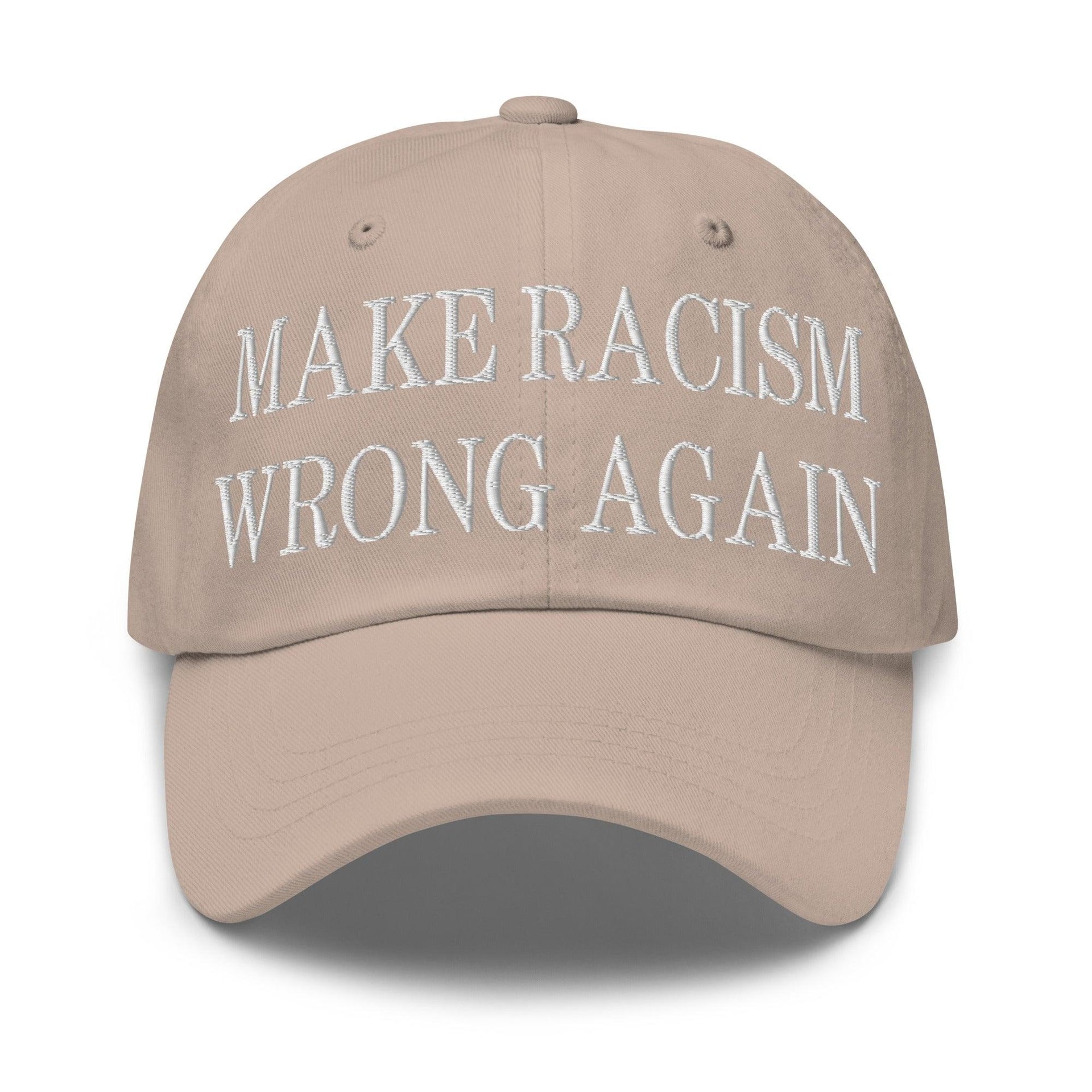 Make Racism Wrong Again Embroidered Dad Hat Stone Capital Crowns Dad Hats Make Again