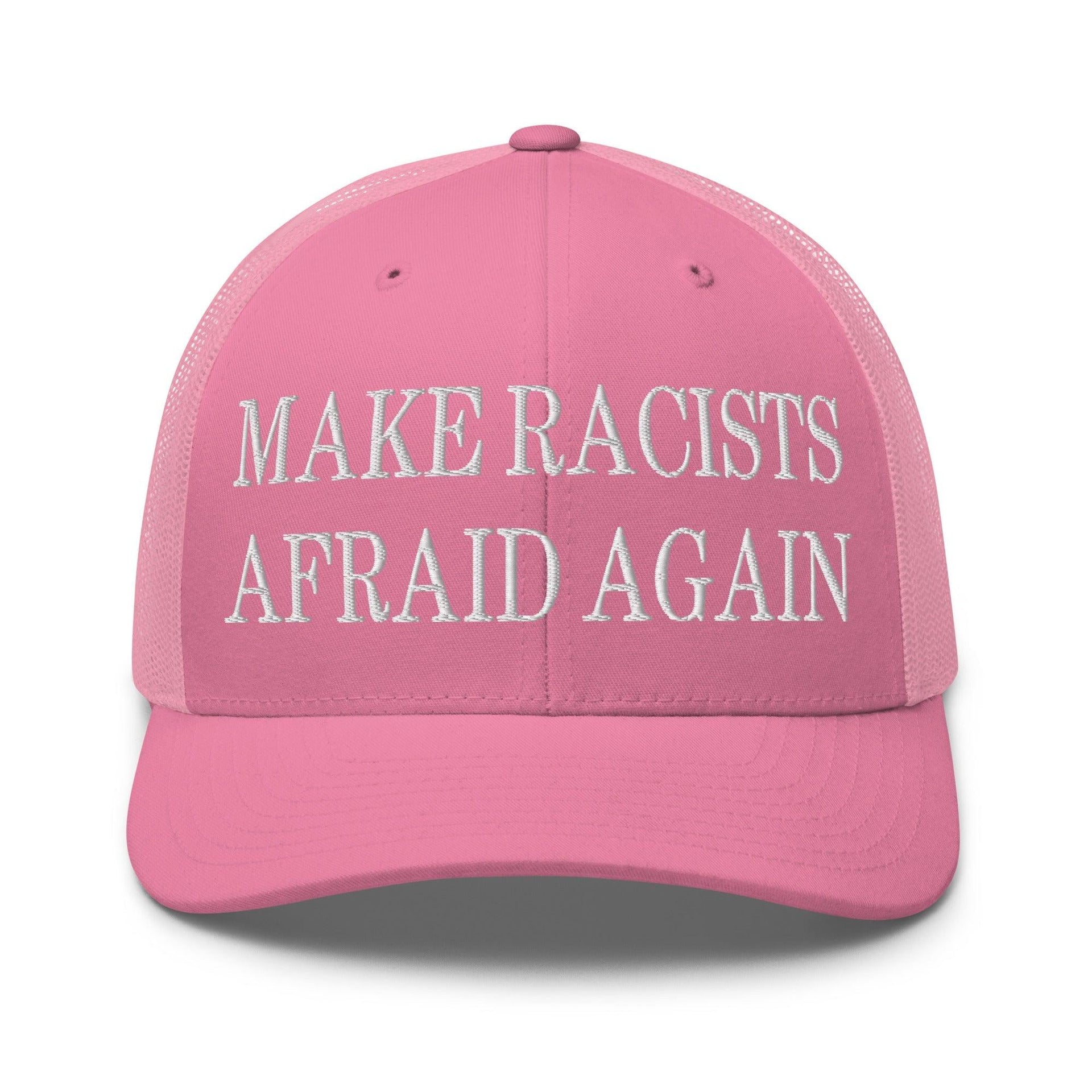 Make Racists Afraid Again Embroidered Mesh Trucker Hat Pink Capital Crowns Make Again Trucker Hats