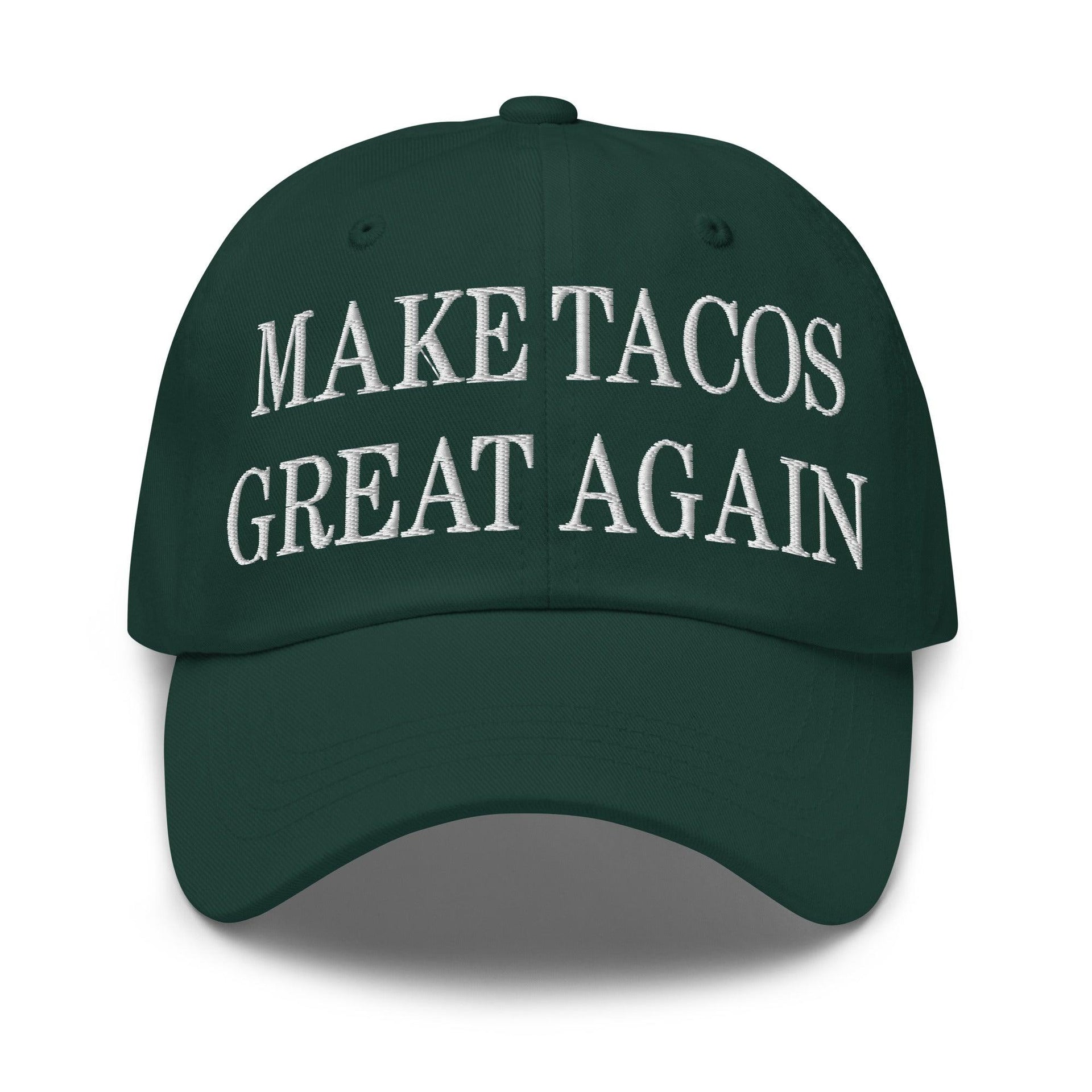Make Tacos Great Again Embroidered Dad Hat Spruce Capital Crowns Dad Hats Make Again