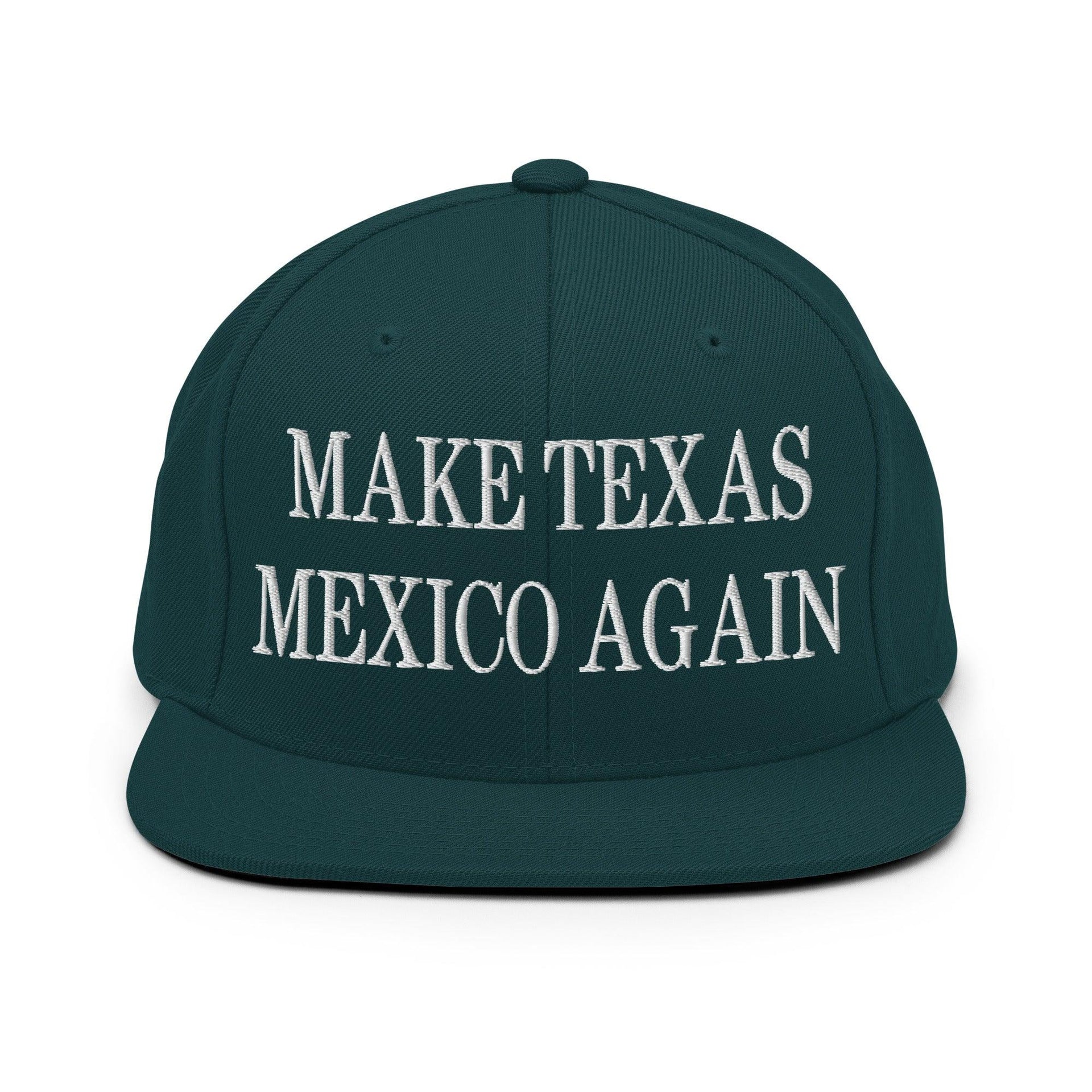 Make Texas Mexico Again Embroidered Flat Bill Brim Snapback Hat Spruce Capital Crowns LADs Make Again