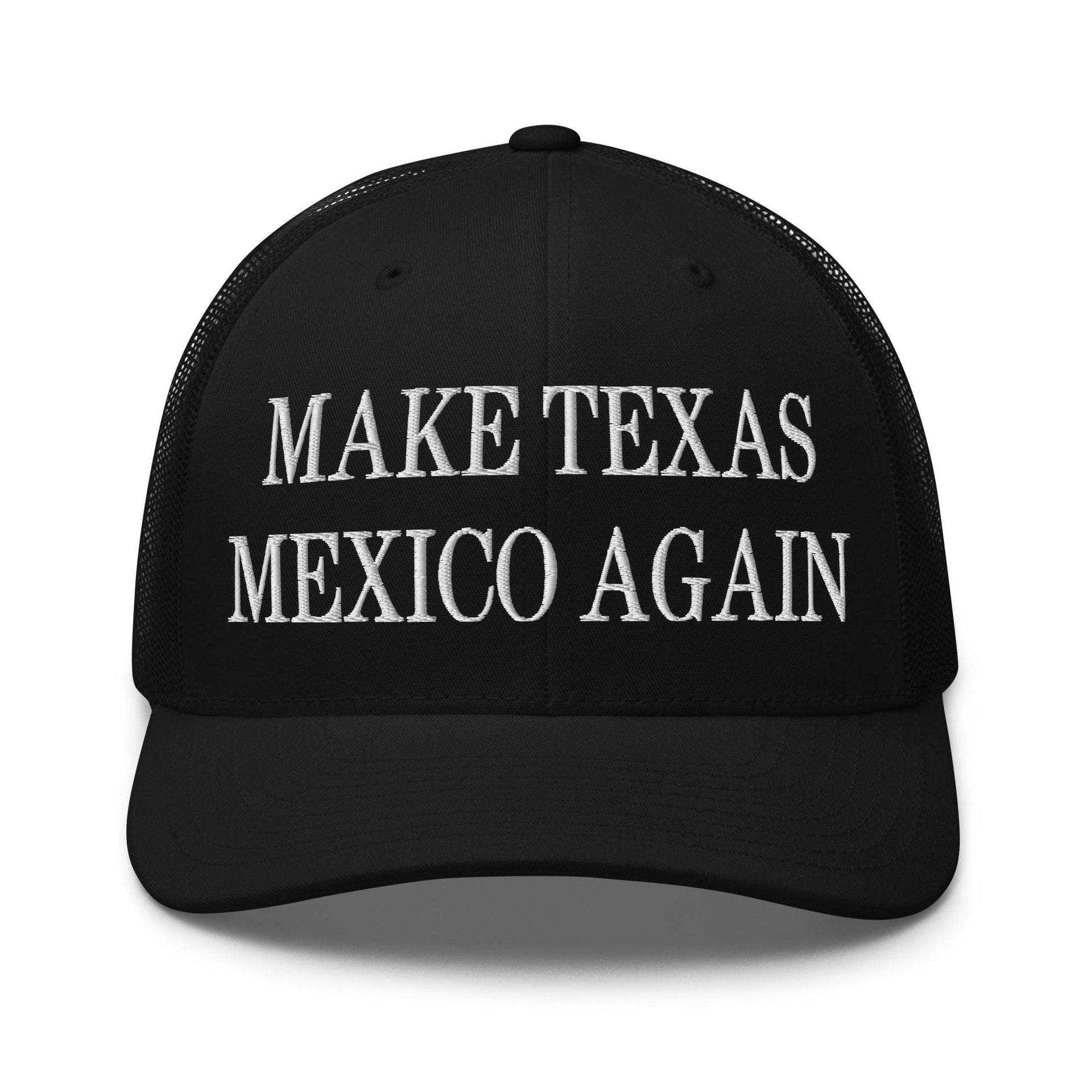 Make Texas Mexico Again Embroidered Mesh Trucker Hat Black Capital Crowns LADs Make Again Trucker Hats