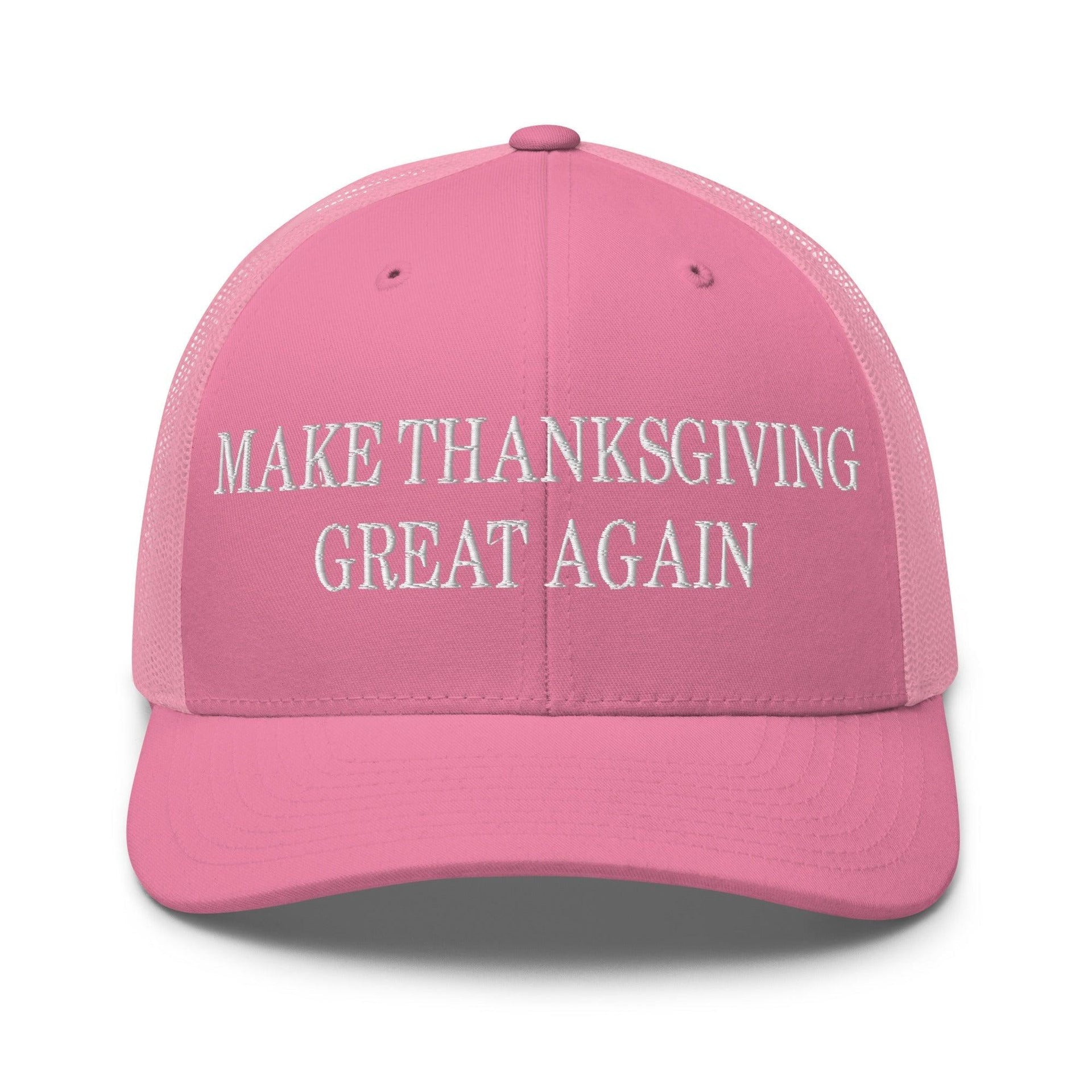 Make Thanksgiving Great Again Embroidered Mesh Trucker Hat Pink Capital Crowns LADs Make Again Trucker Hats