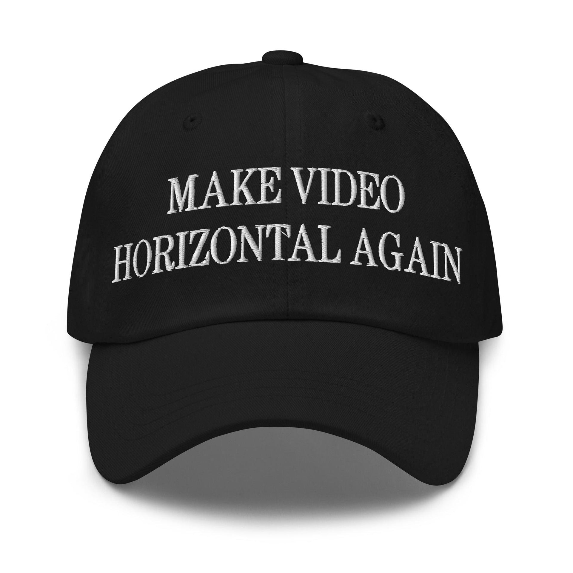 Make Video Horizontal Again Embroidered Dad Hat Black Capital Crowns Dad Hats LADs Make Again