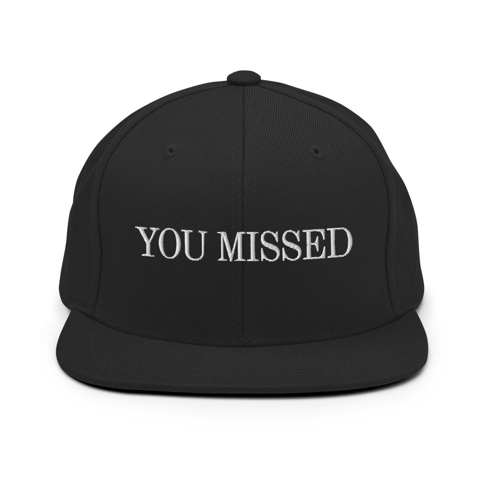 You Missed Snapback Hat Black Capital Crowns Funny Snapback Hats